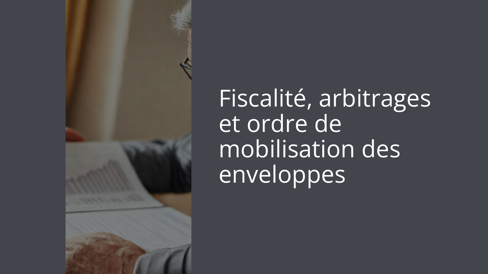 Fiscalité, arbitrages et ordre de mobilisation des enveloppes