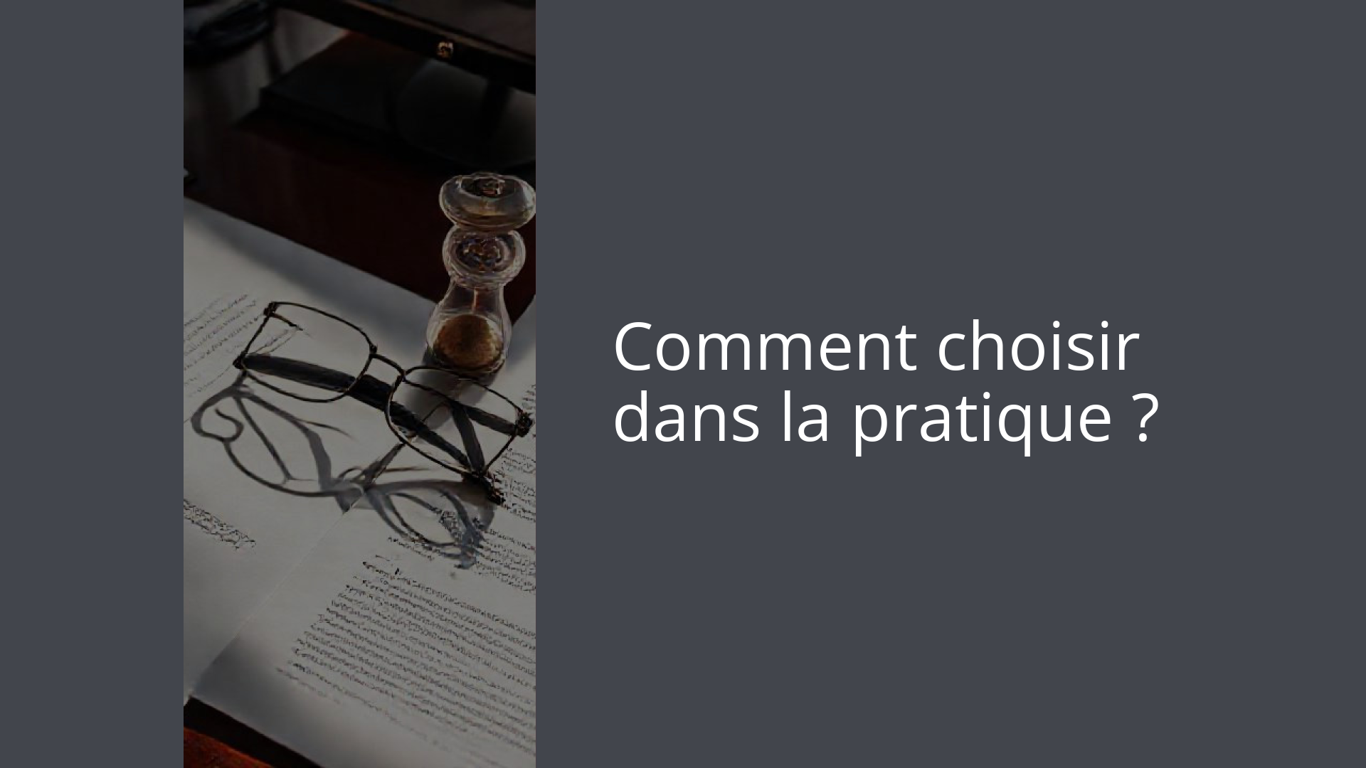 Comment choisir dans la pratique ?
