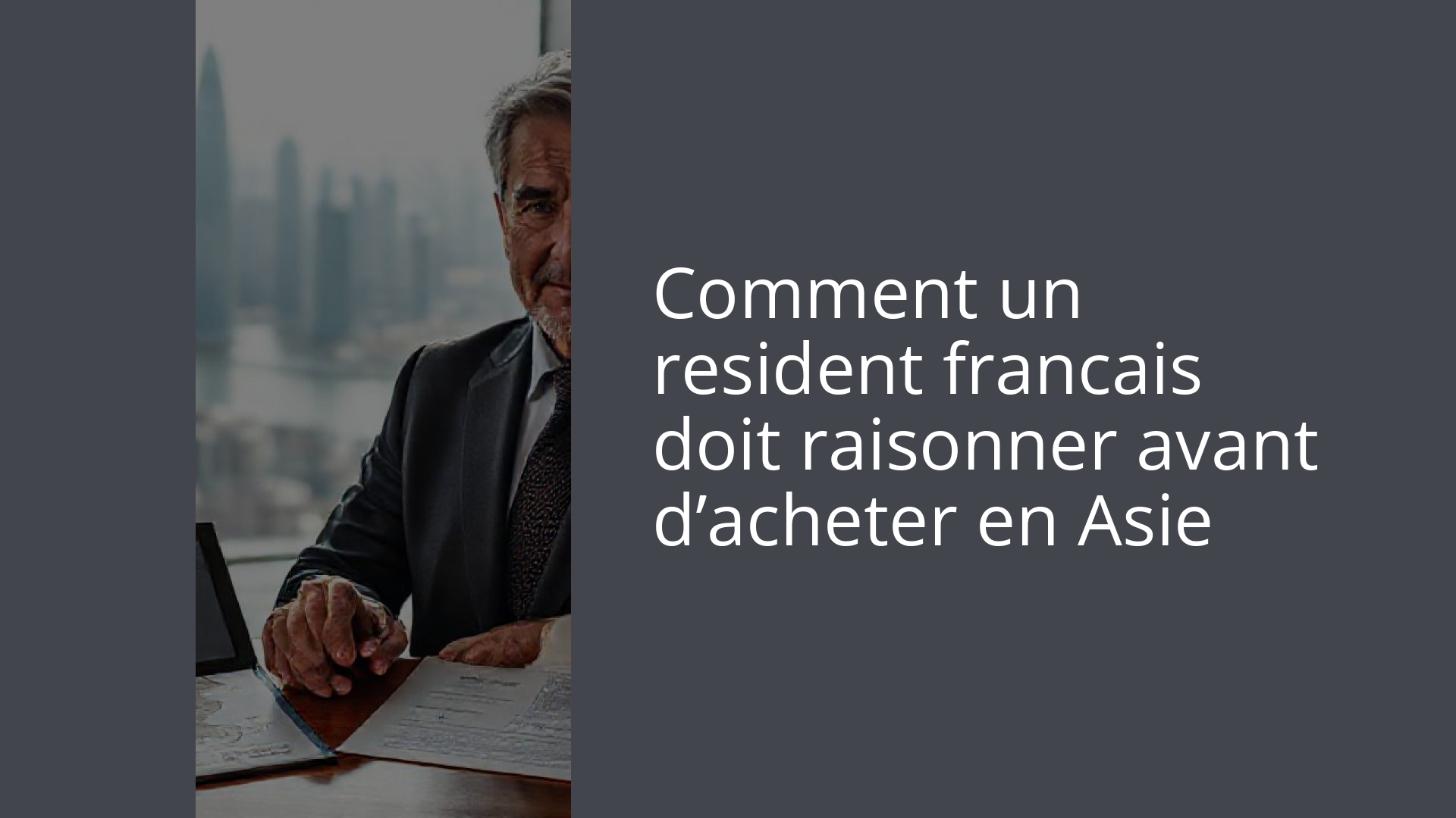 Comment un resident francais doit raisonner avant d’acheter en Asie