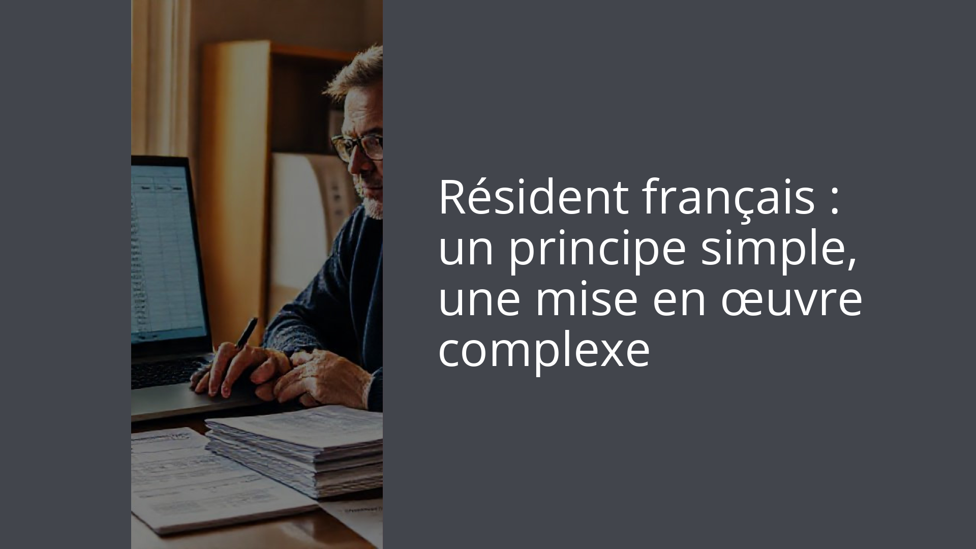 Résident français : un principe simple, une mise en œuvre complexe