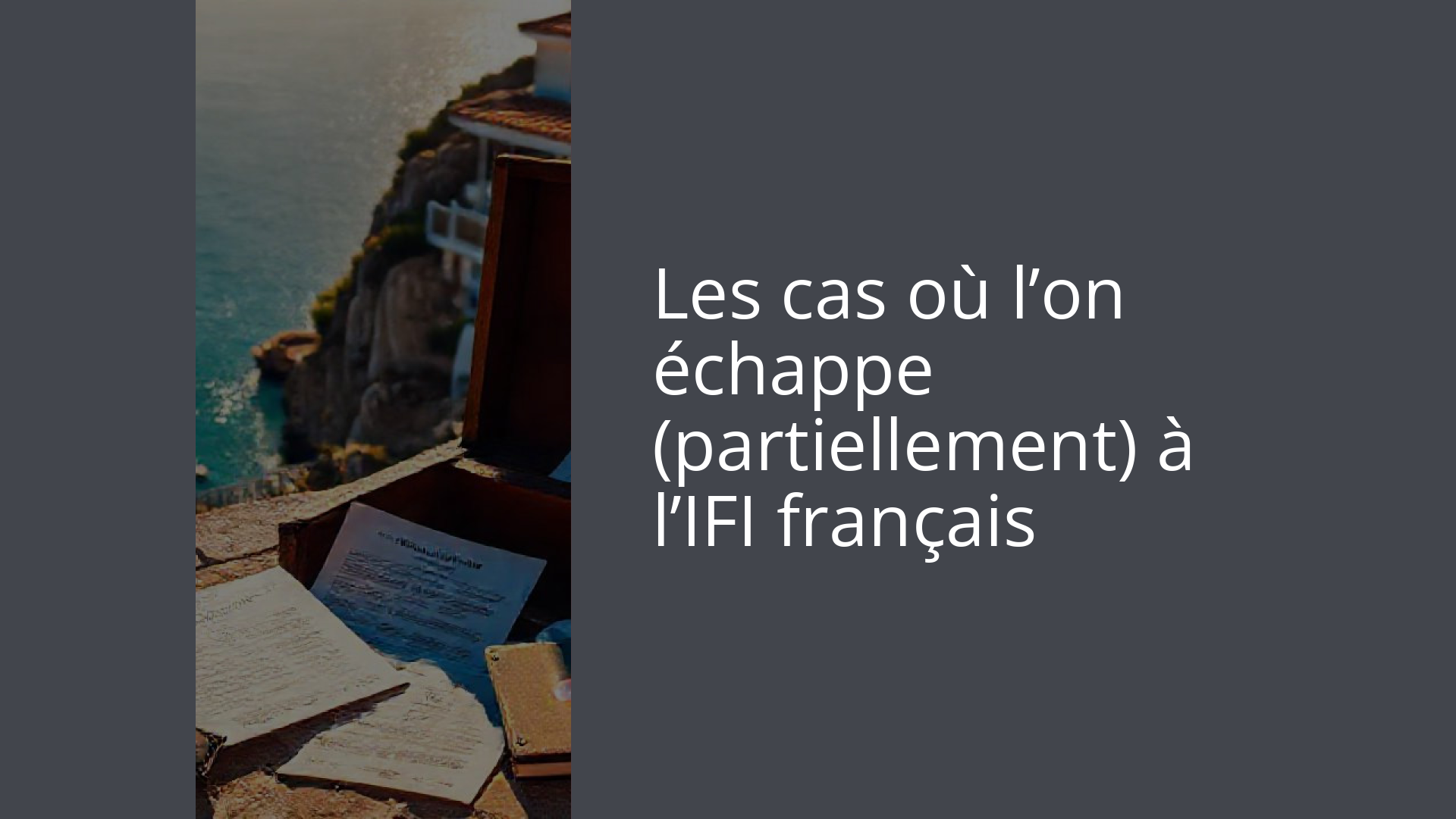 Les cas où l’on échappe (partiellement) à l’IFI français