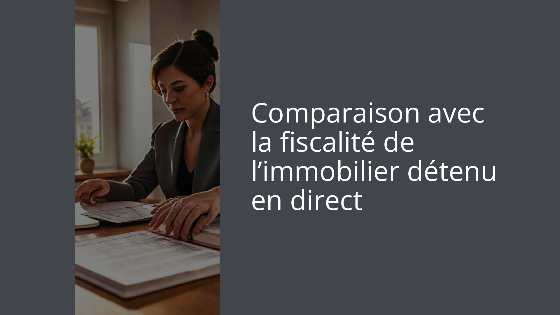 Comparaison avec la fiscalité de l’immobilier détenu en direct