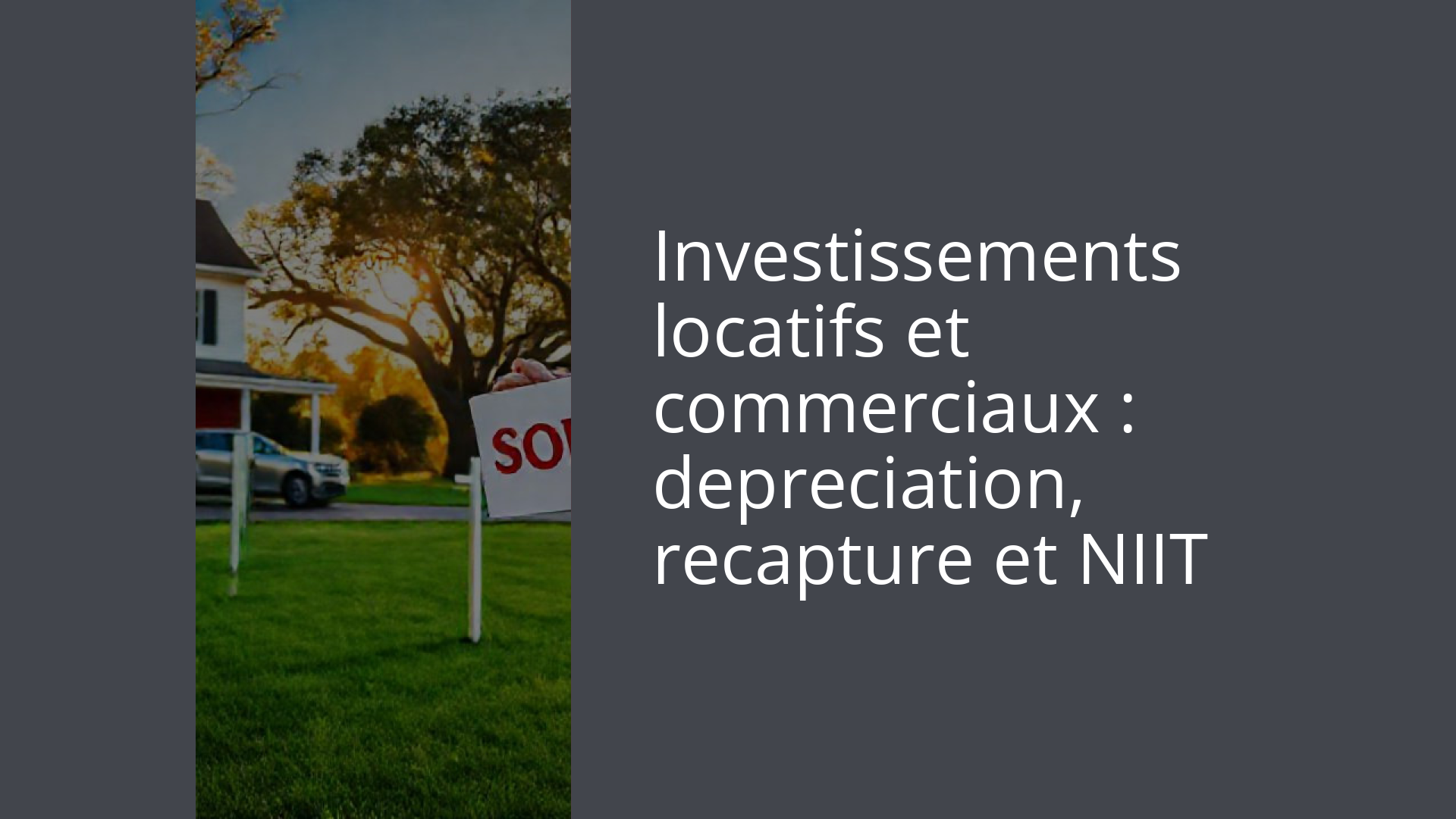 Investissements locatifs et commerciaux : depreciation, recapture et NIIT