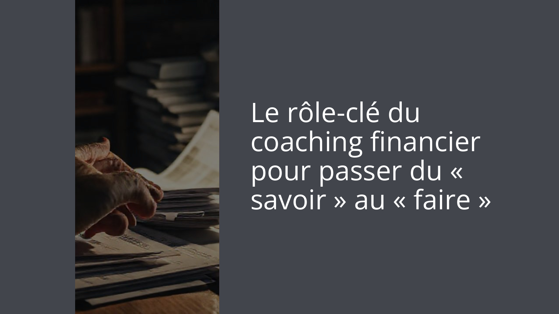 Le rôle-clé du coaching financier pour passer du « savoir » au « faire »
