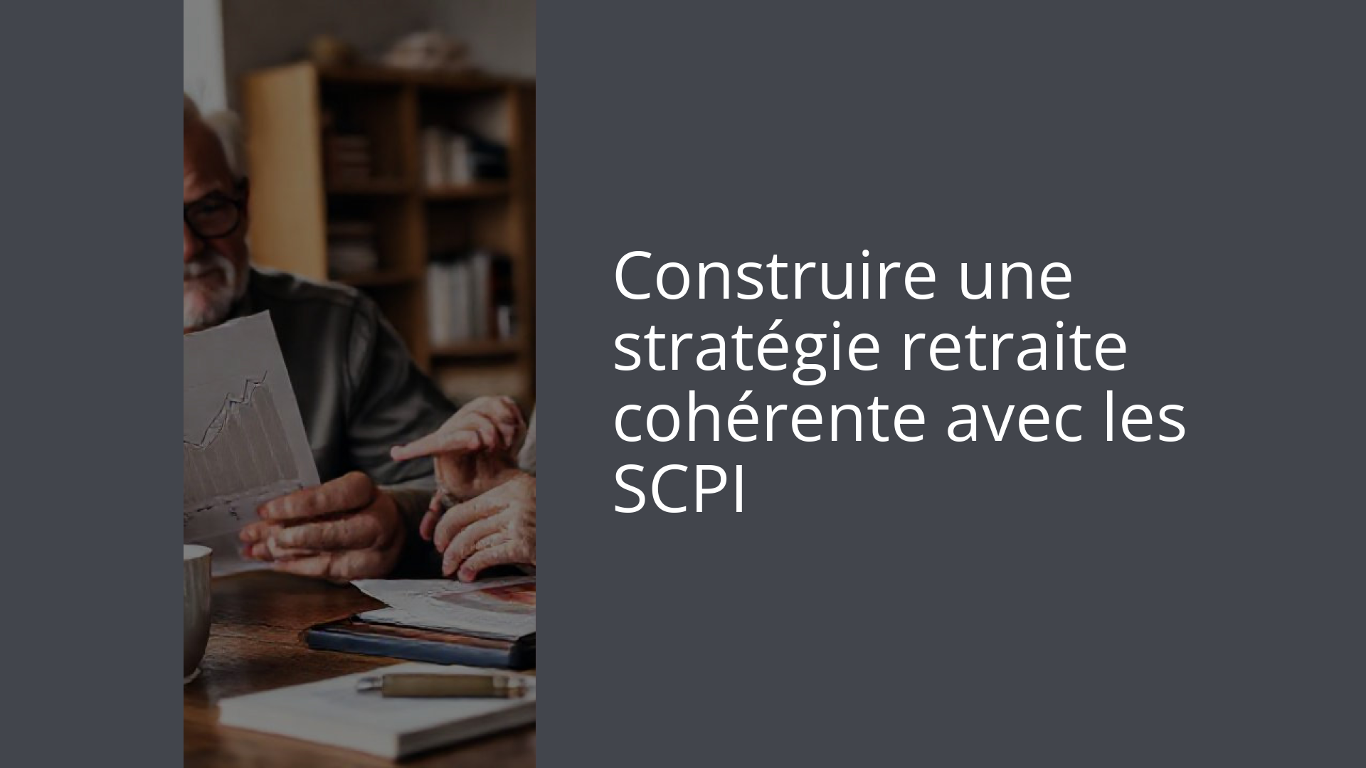Construire une stratégie retraite cohérente avec les SCPI