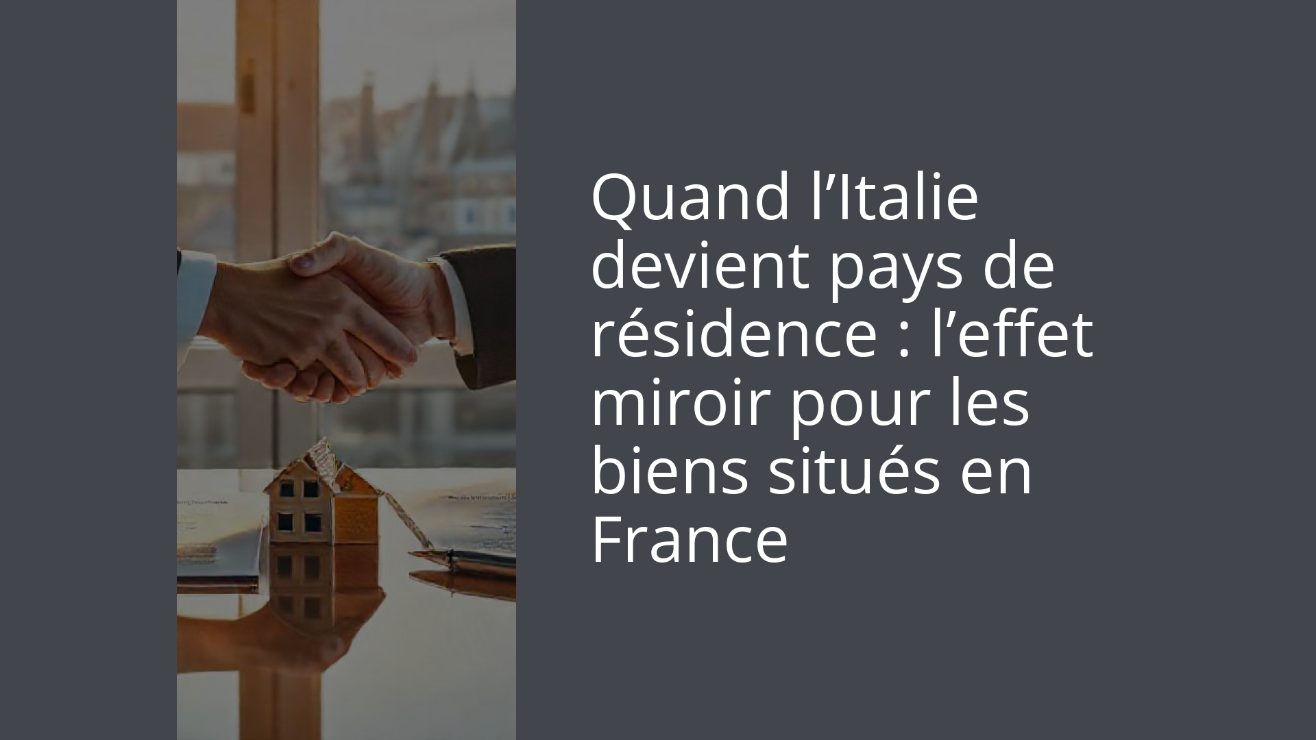 Quand l’Italie devient pays de résidence : l’effet miroir pour les biens situés en France