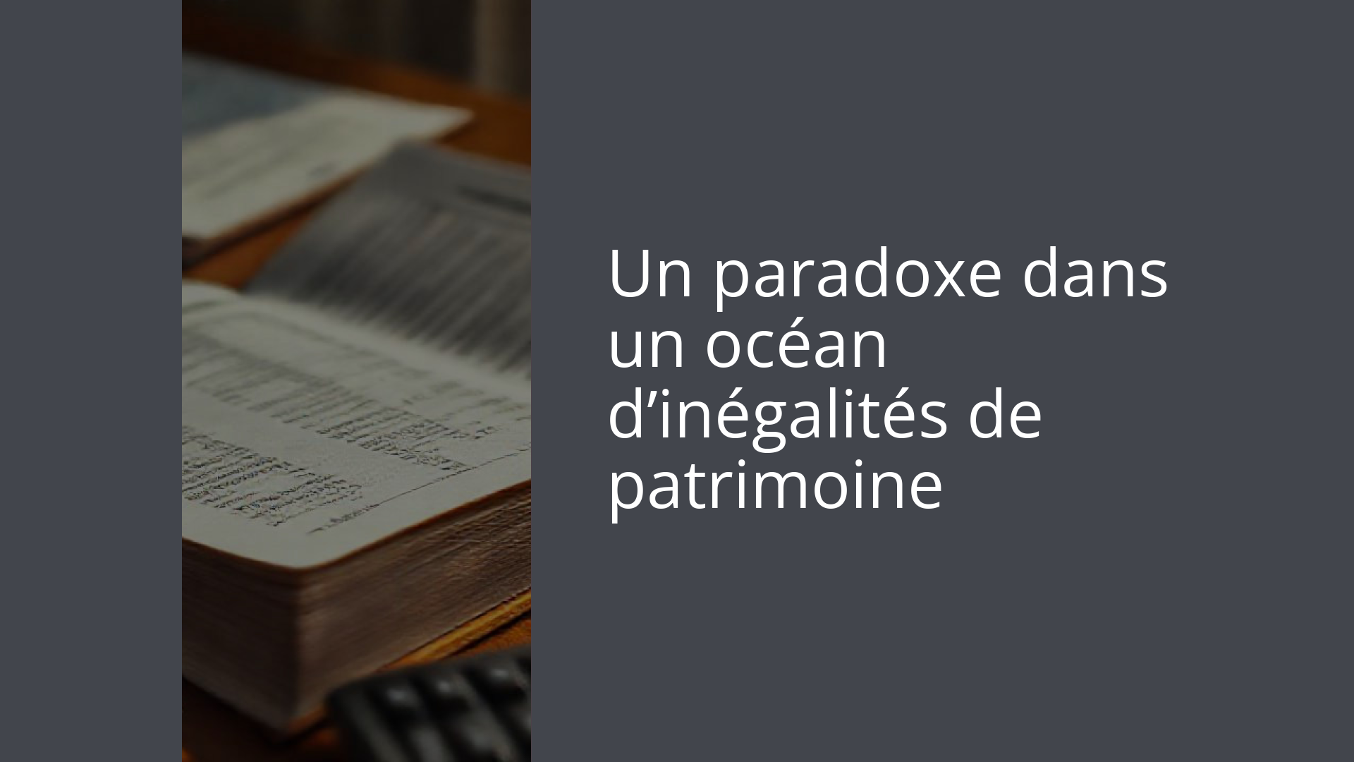 Un paradoxe dans un océan d’inégalités de patrimoine