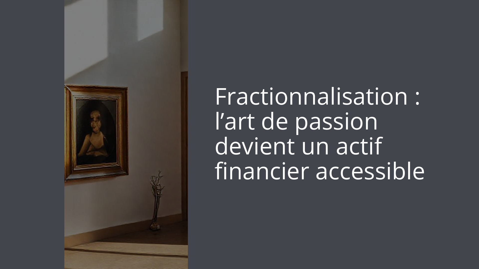 Fractionnalisation : l’art de passion devient un actif financier accessible