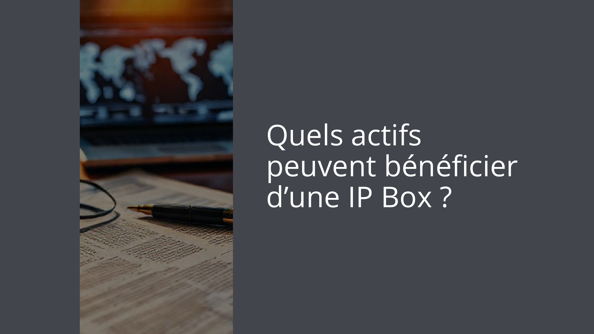 Quels actifs peuvent bénéficier d’une IP Box ?