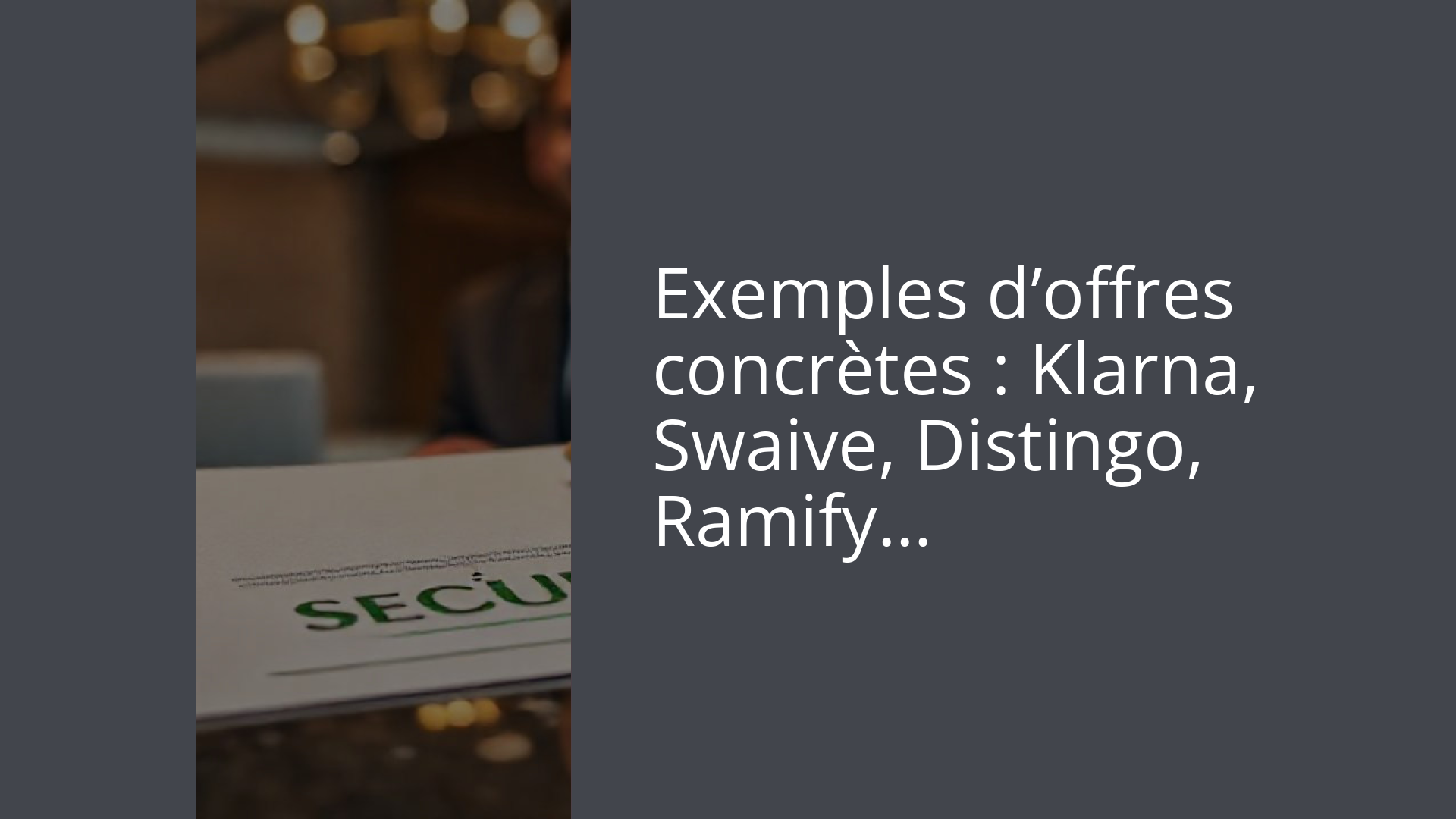 Exemples d’offres concrètes : Klarna, Swaive, Distingo, Ramify…