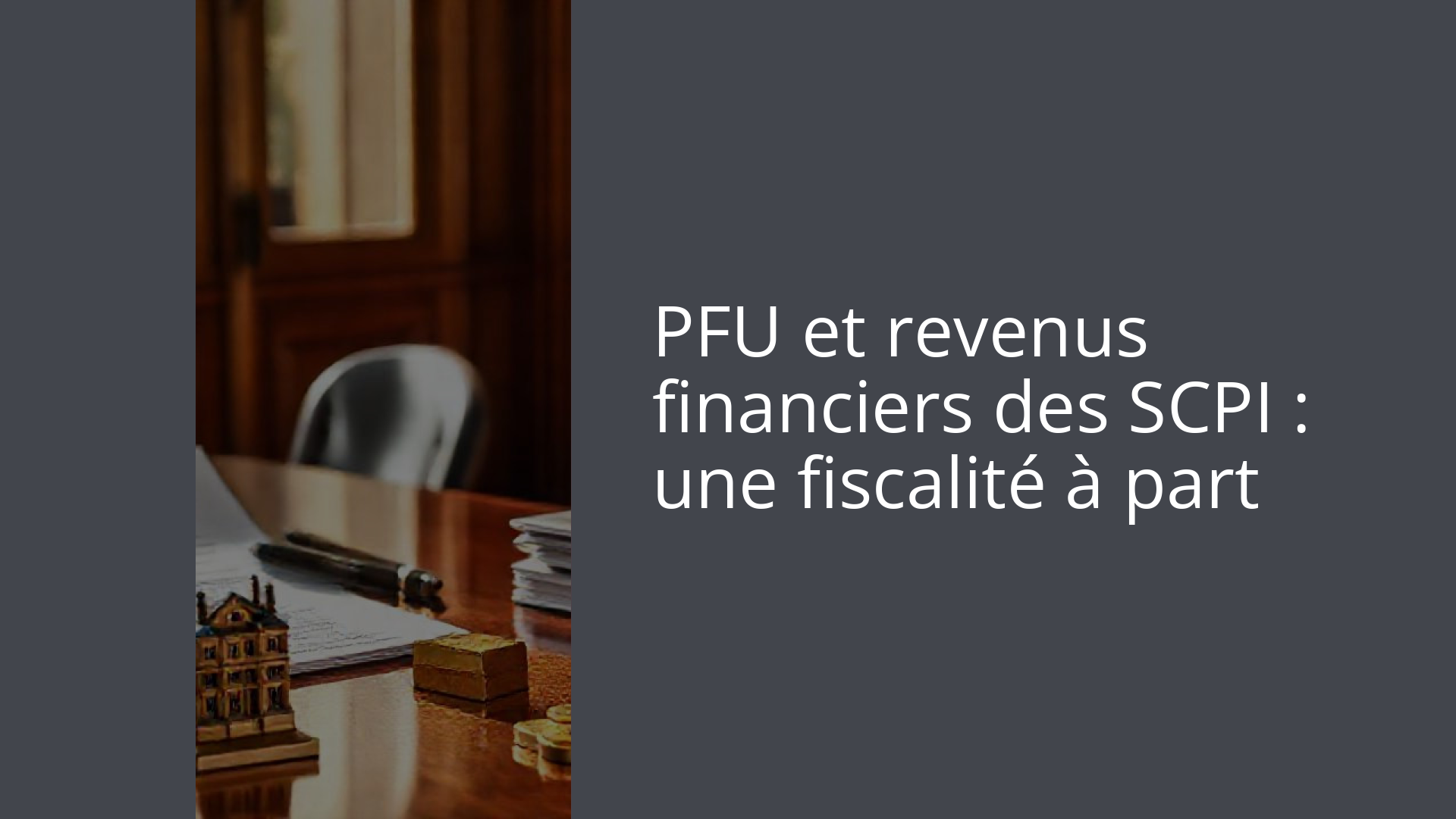 PFU et revenus financiers des SCPI : une fiscalité à part