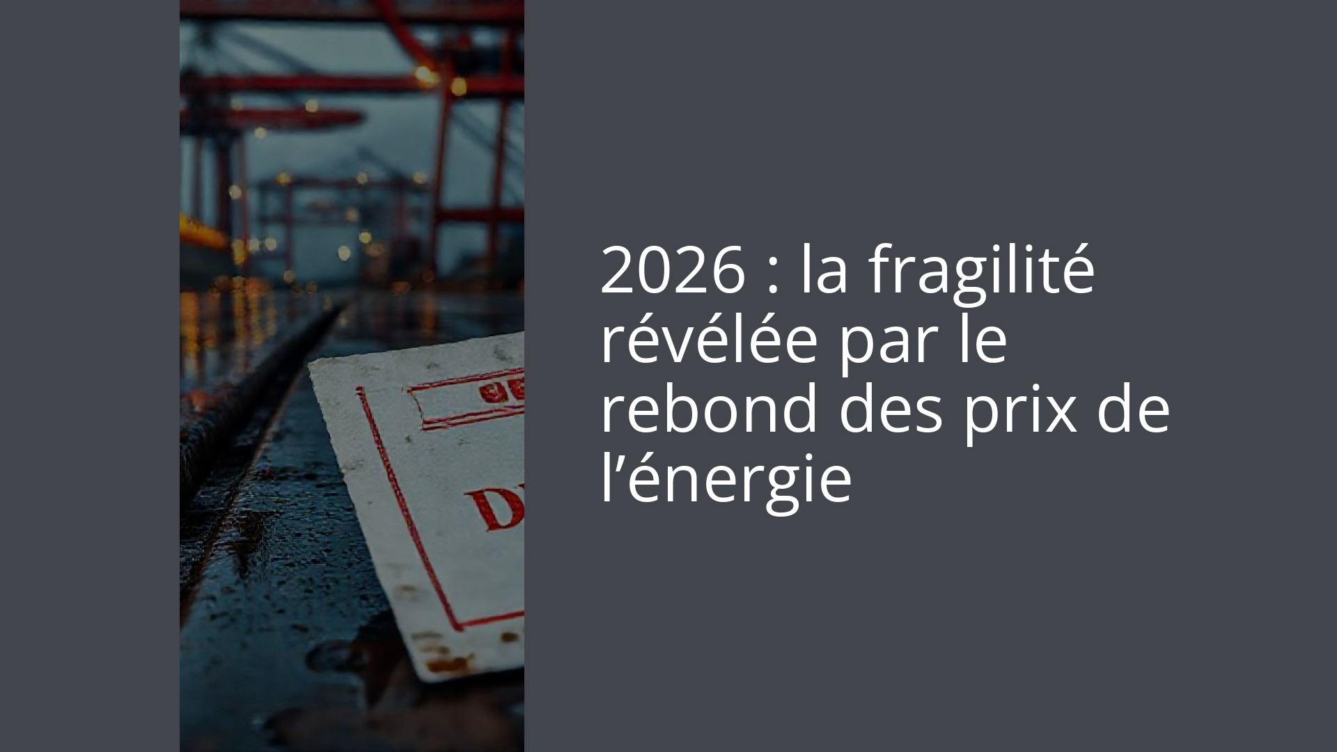2026 : la fragilité révélée par le rebond des prix de l’énergie