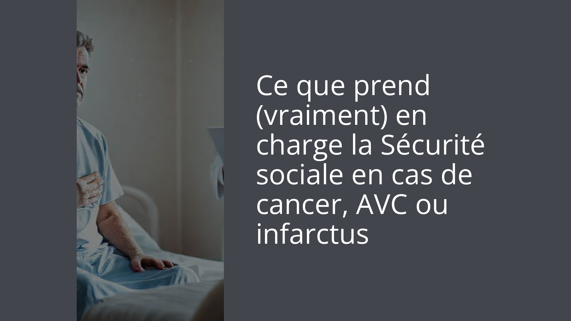 Ce que prend (vraiment) en charge la Sécurité sociale en cas de cancer, AVC ou infarctus
