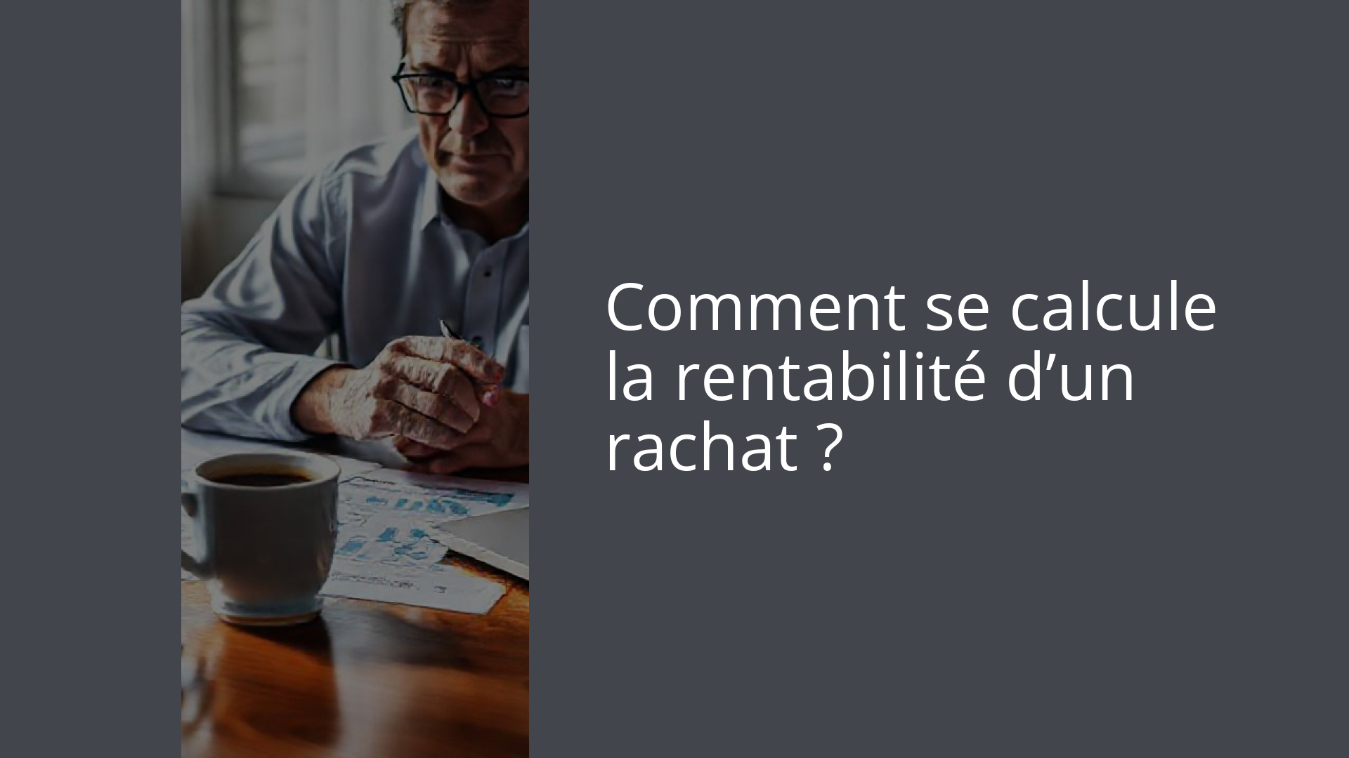 Comment se calcule la rentabilité d’un rachat ?