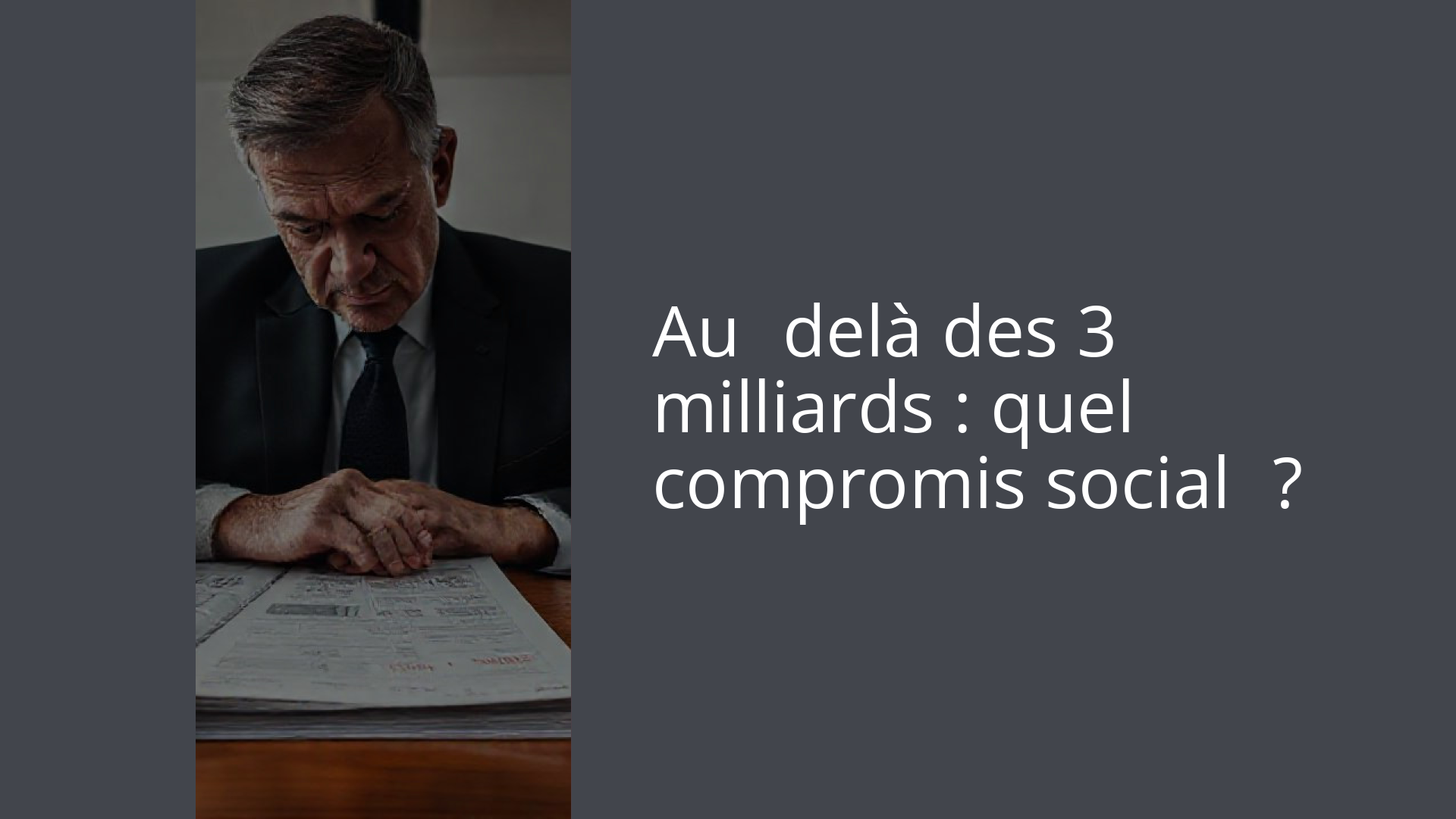 Au‑delà des 3 milliards : quel compromis social ?