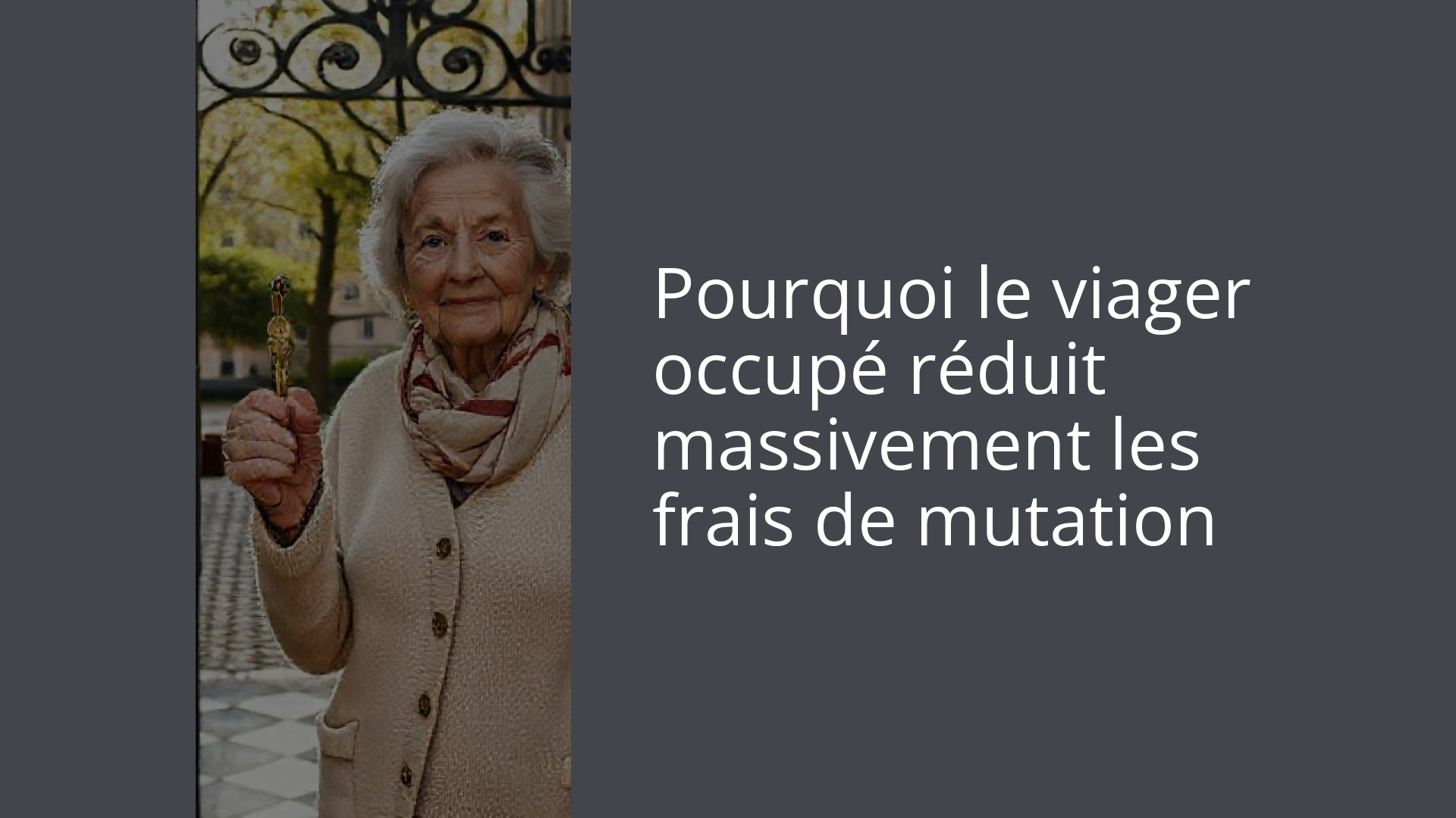 Pourquoi le viager occupé réduit massivement les frais de mutation