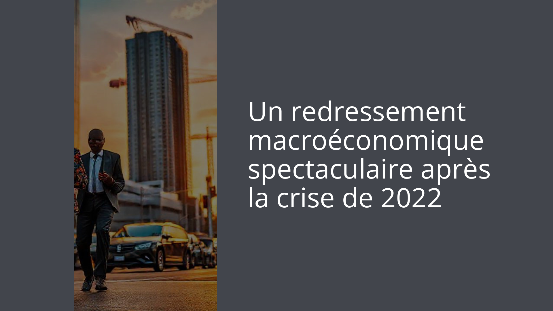 Un redressement macroéconomique spectaculaire après la crise de 2022