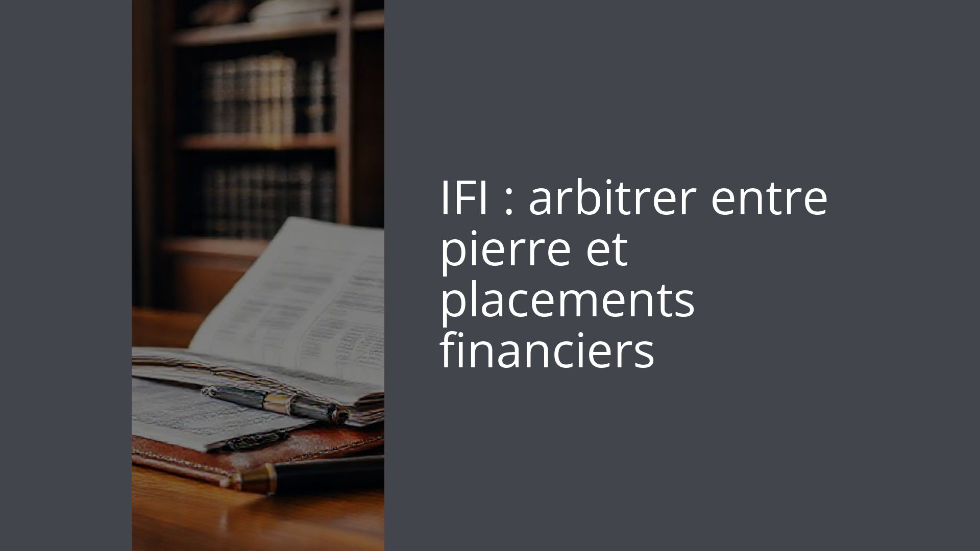 IFI : arbitrer entre pierre et placements financiers