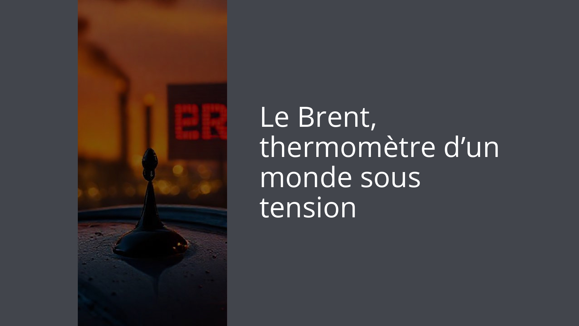 Le Brent, thermomètre d’un monde sous tension