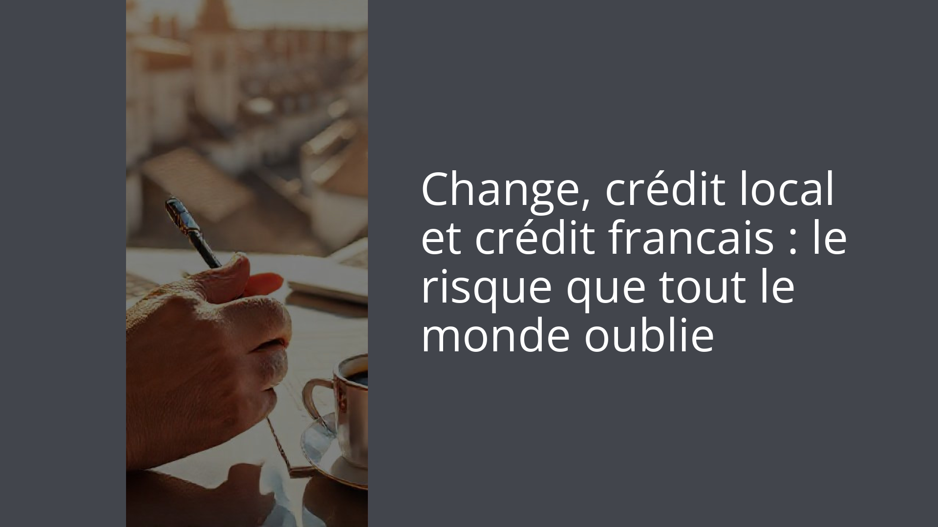 Change, crédit local et crédit francais : le risque que tout le monde oublie