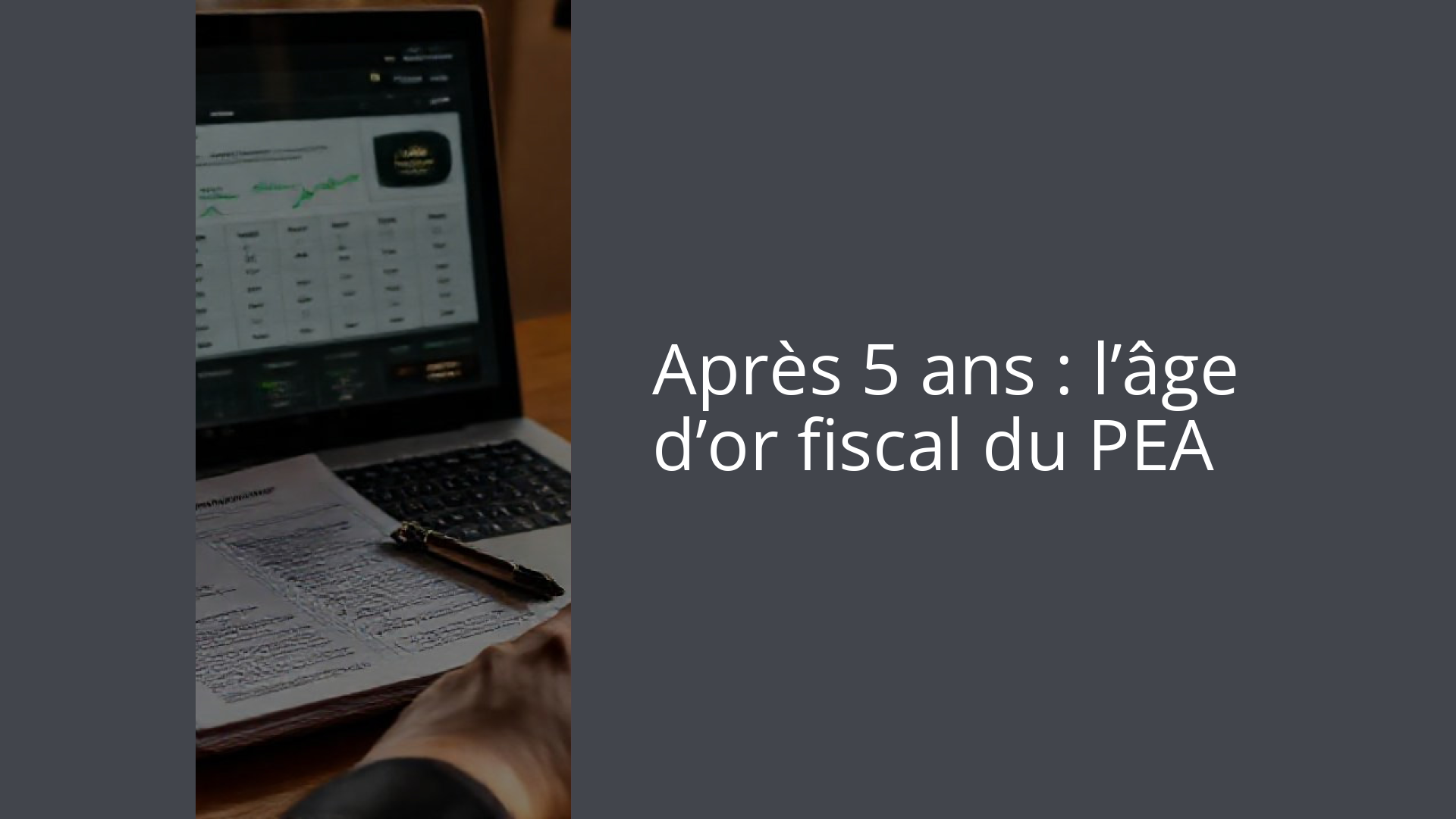 Après 5 ans : l’âge d’or fiscal du PEA