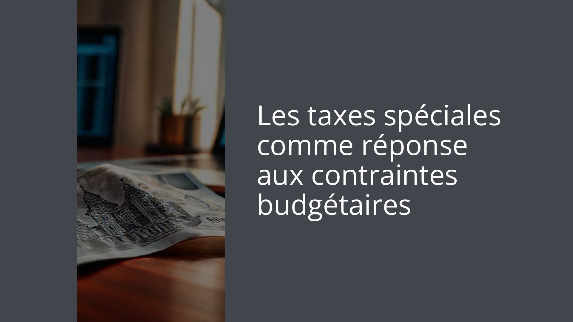 Les taxes spéciales comme réponse aux contraintes budgétaires