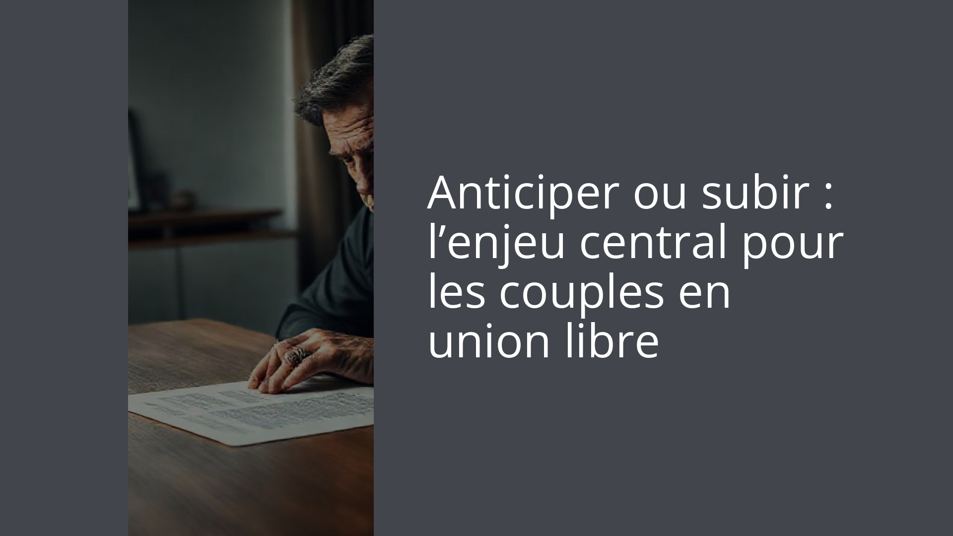 Anticiper ou subir : l’enjeu central pour les couples en union libre