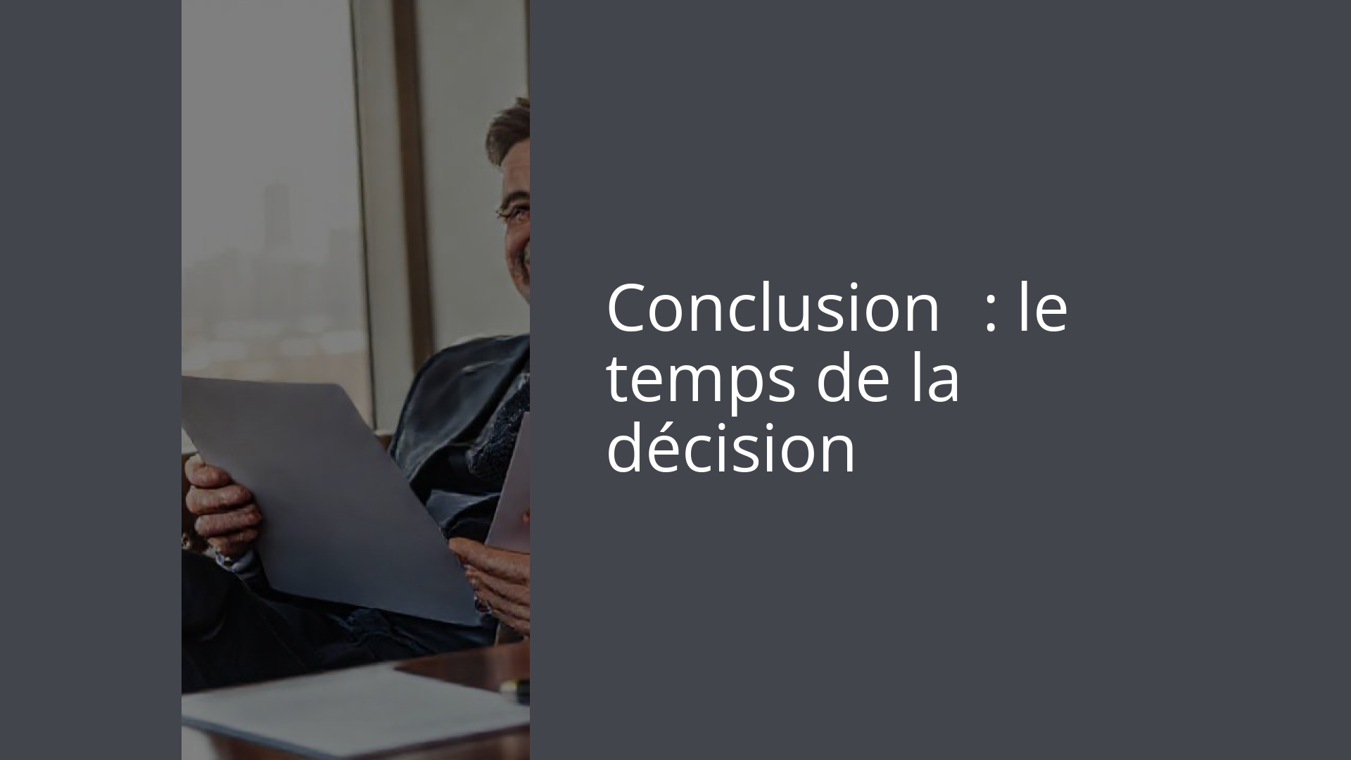 Conclusion : le temps de la décision