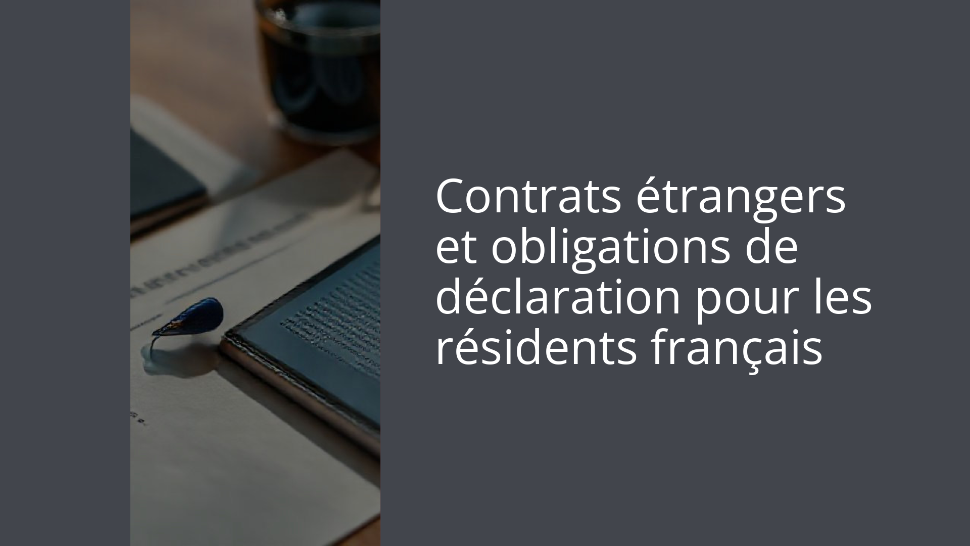 Contrats étrangers et obligations de déclaration pour les résidents français