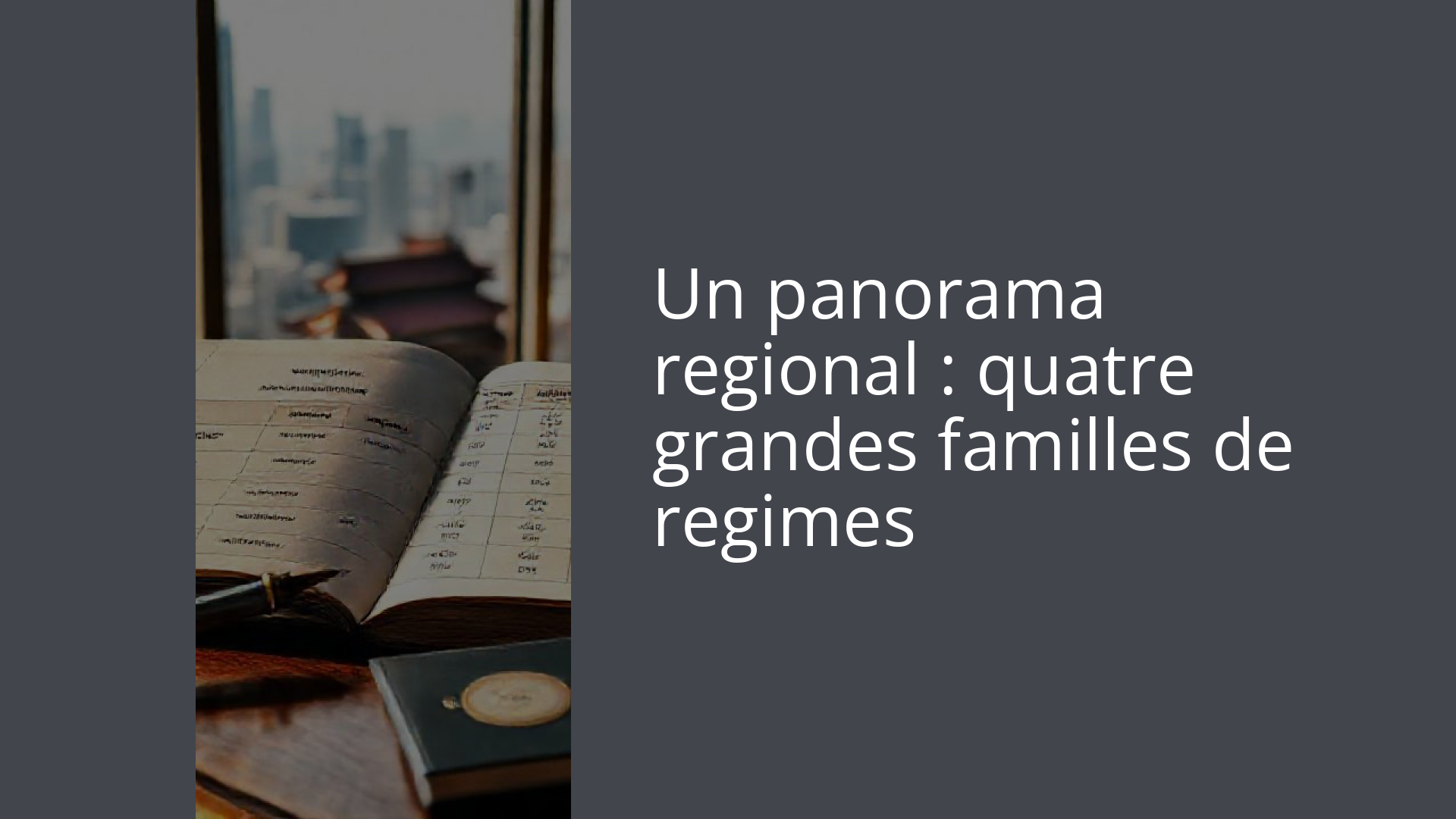 Un panorama regional : quatre grandes familles de regimes