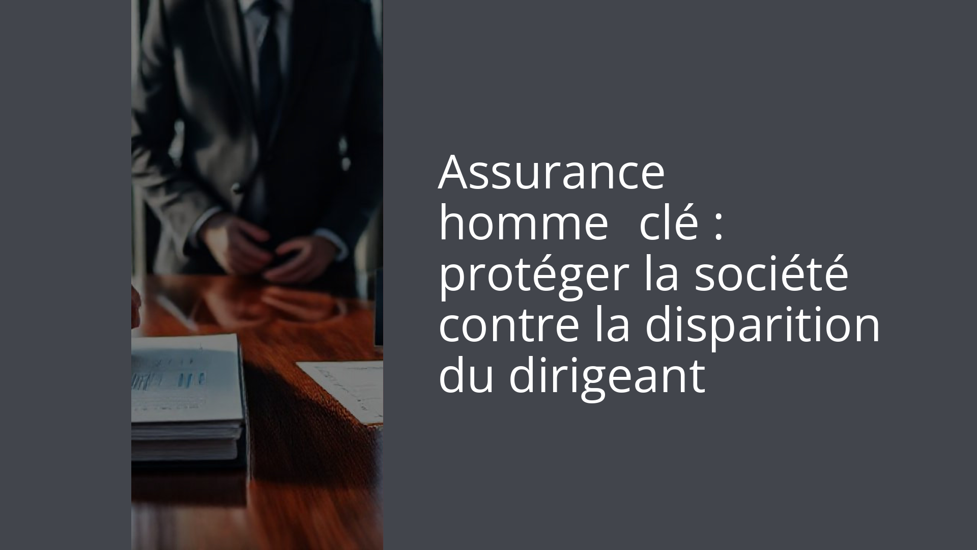 Assurance homme‑clé : protéger la société contre la disparition du dirigeant
