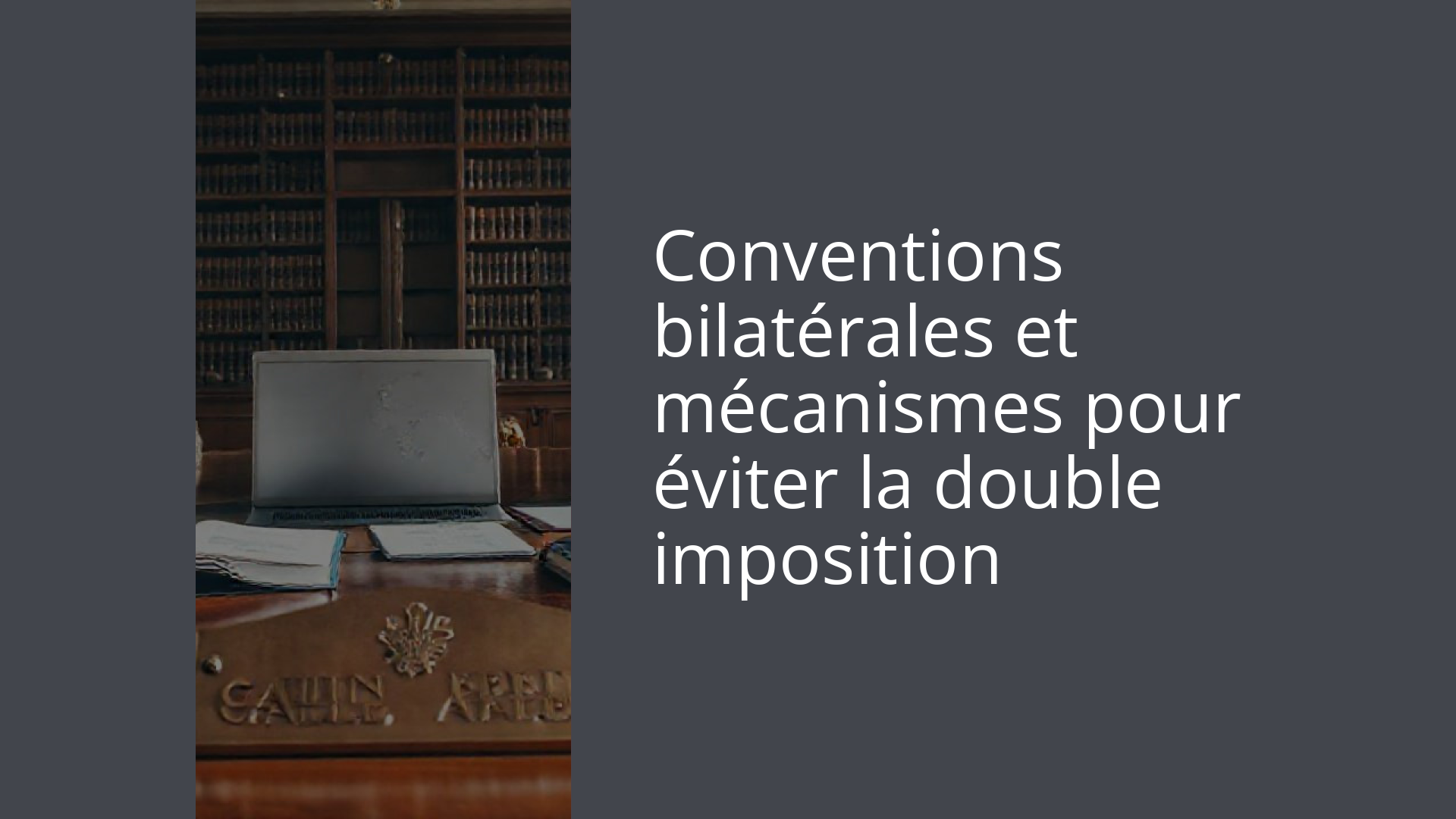 Conventions bilatérales et mécanismes pour éviter la double imposition