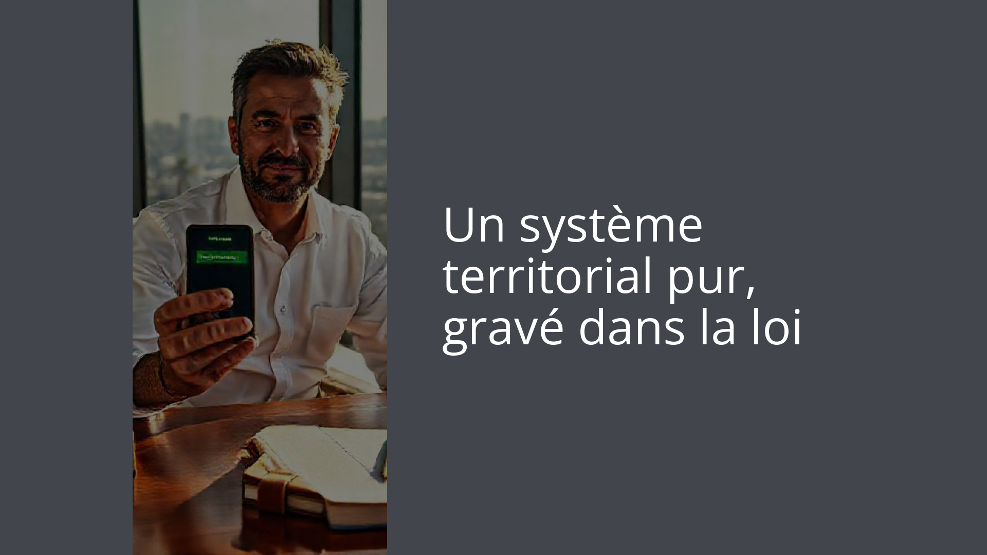 Un système territorial pur, gravé dans la loi