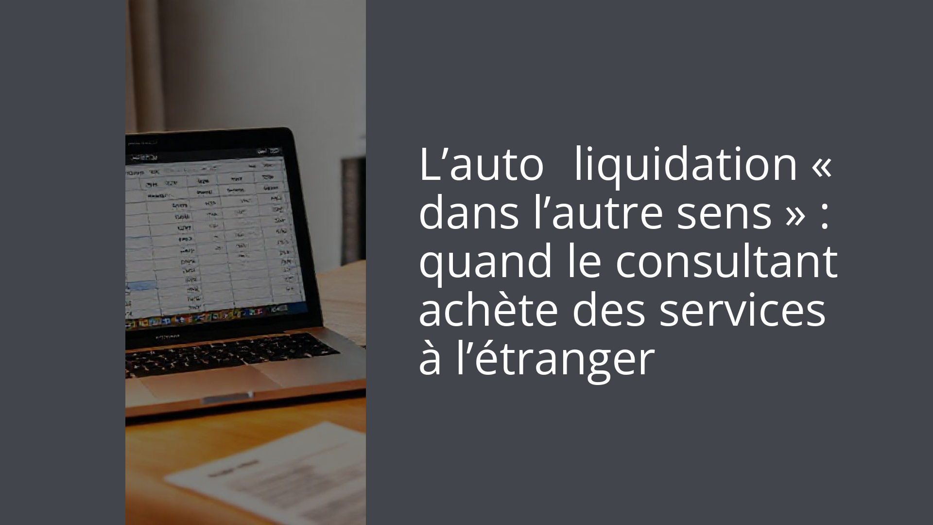 L’auto‑liquidation « dans l’autre sens » : quand le consultant achète des services à l’étranger