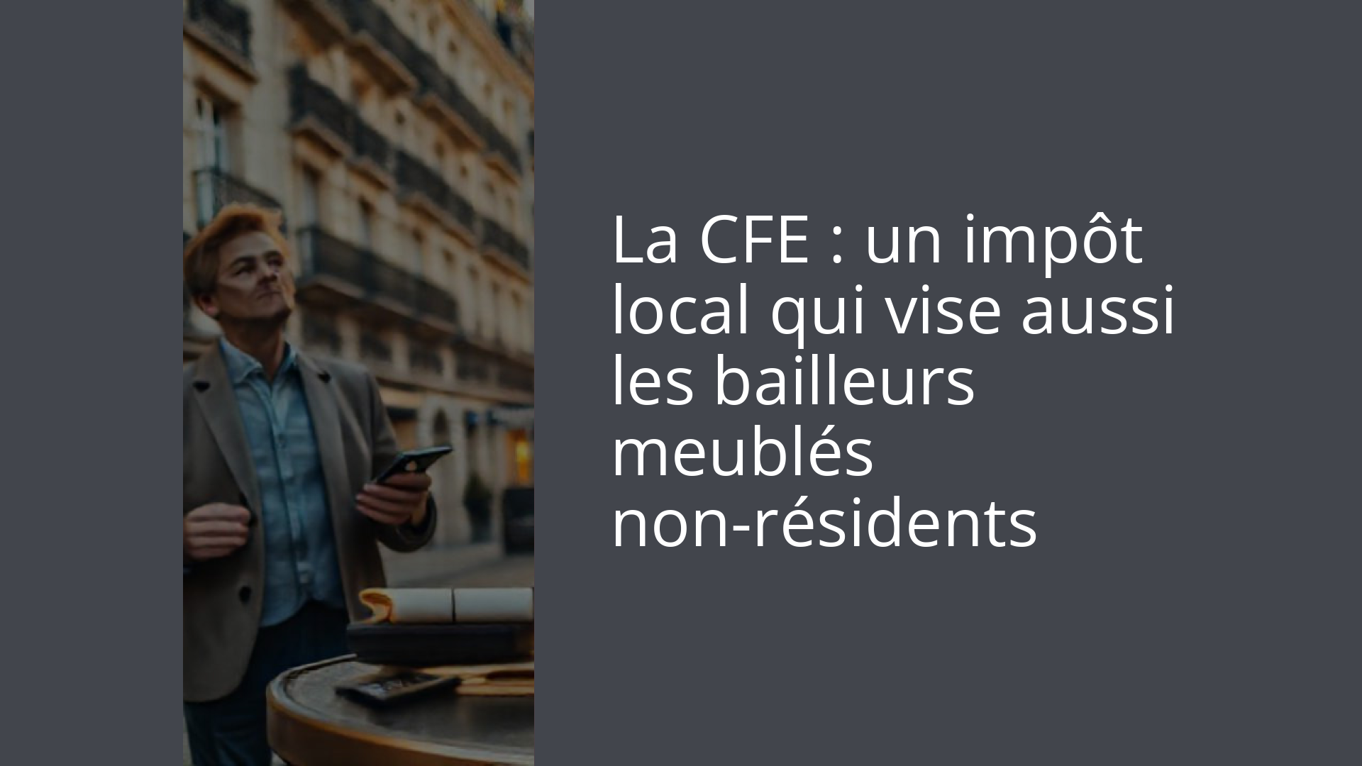 La CFE : un impôt local qui vise aussi les bailleurs meublés non-résidents