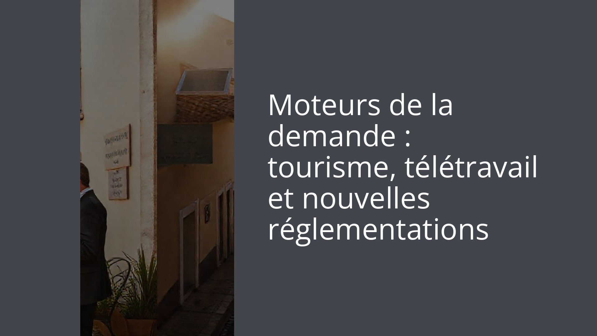 Moteurs de la demande : tourisme, télétravail et nouvelles réglementations