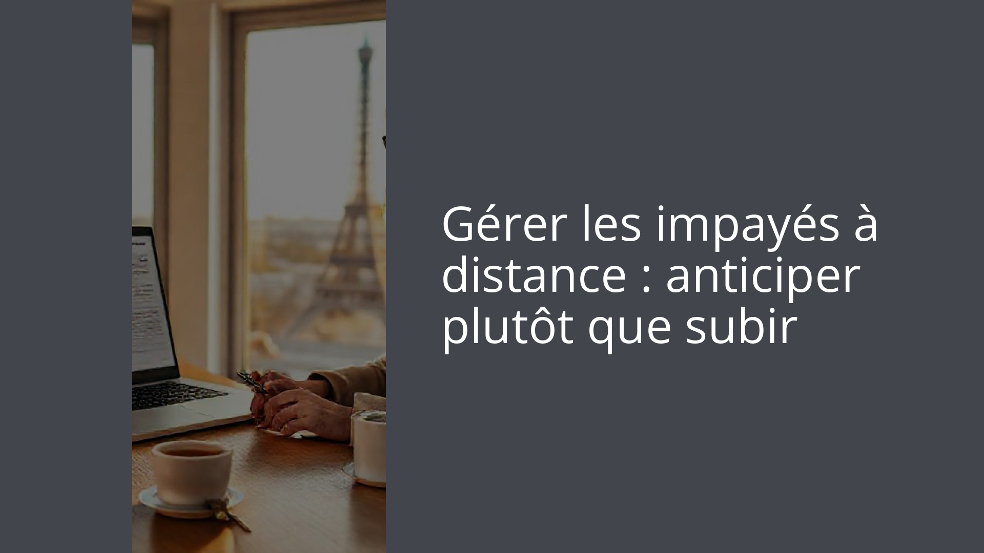 Gérer les impayés à distance : anticiper plutôt que subir
