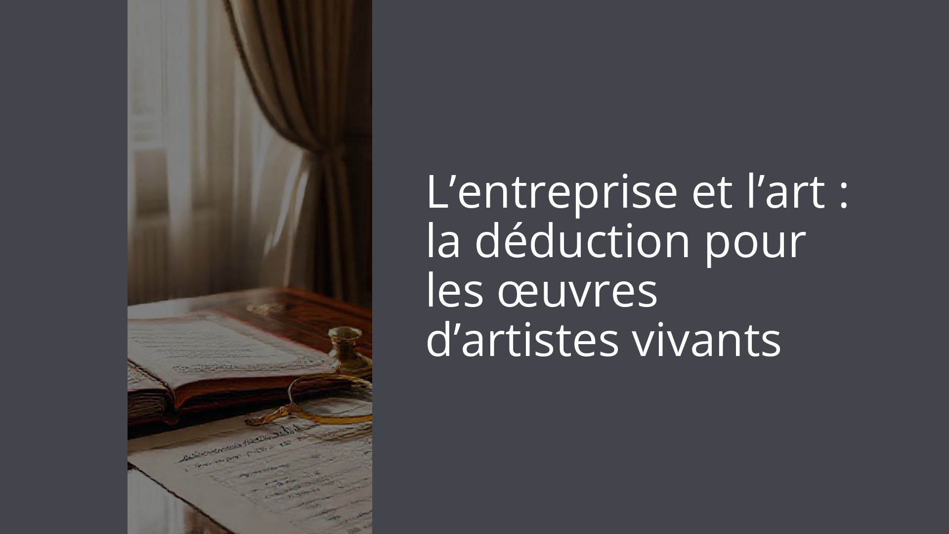 L’entreprise et l’art : la déduction pour les œuvres d’artistes vivants
