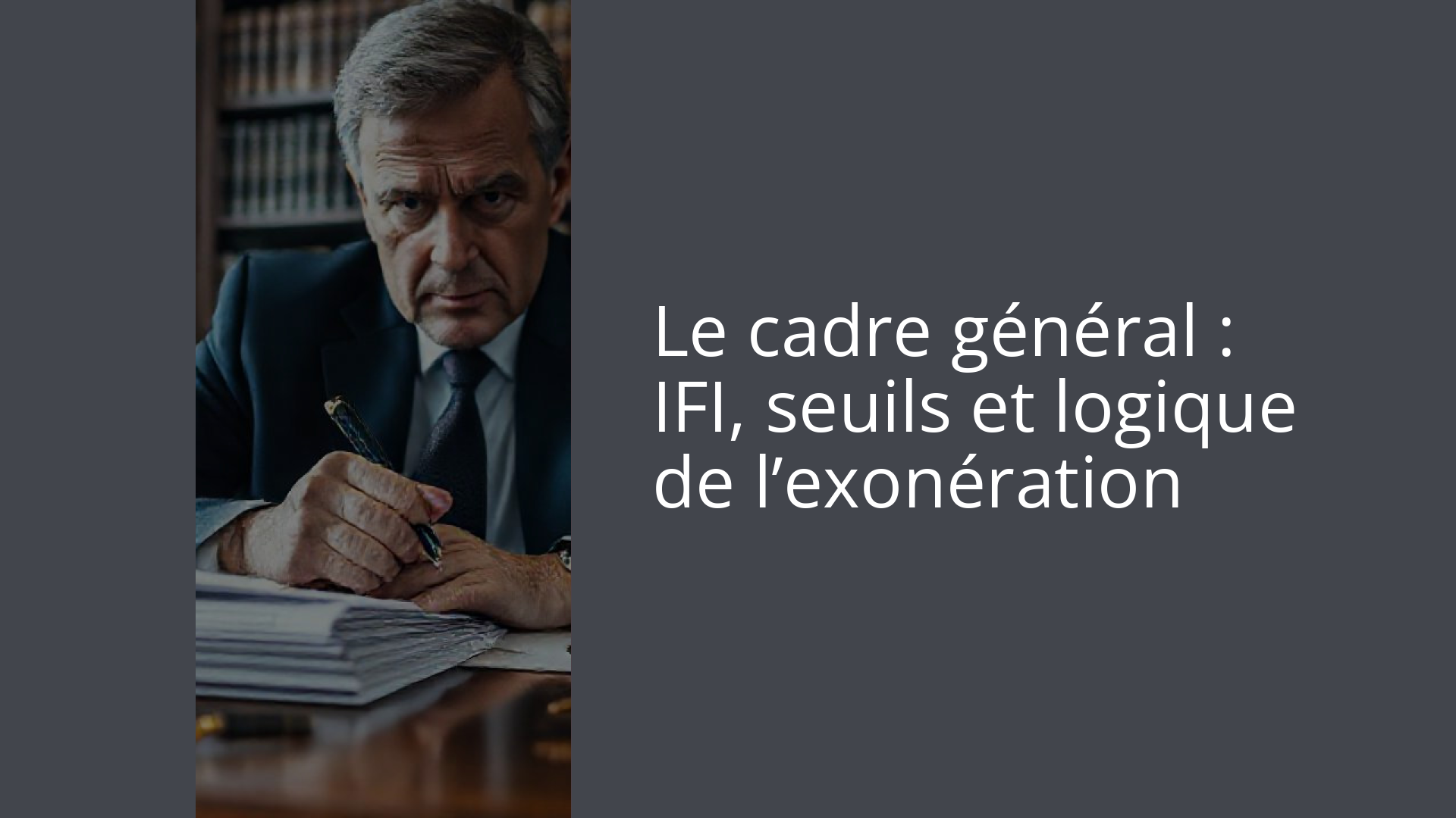 Le cadre général : IFI, seuils et logique de l’exonération