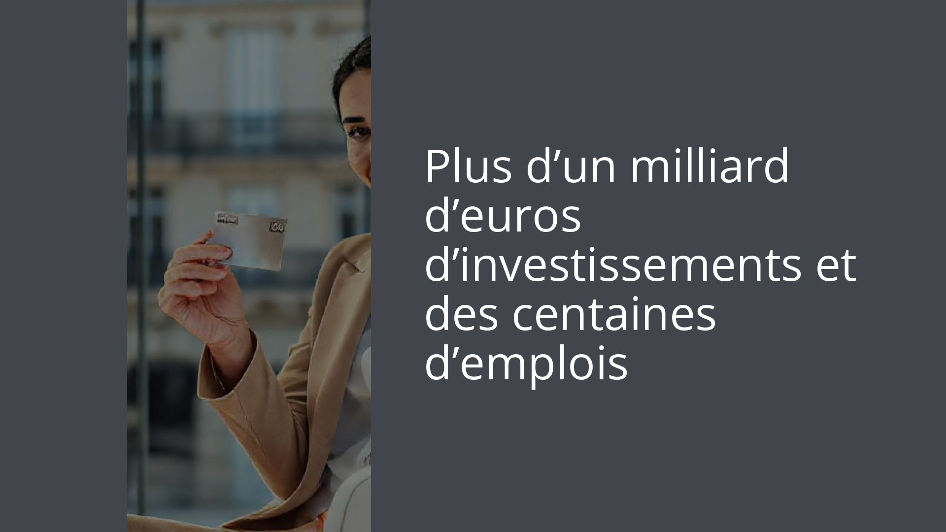 Plus d’un milliard d’euros d’investissements et des centaines d’emplois
