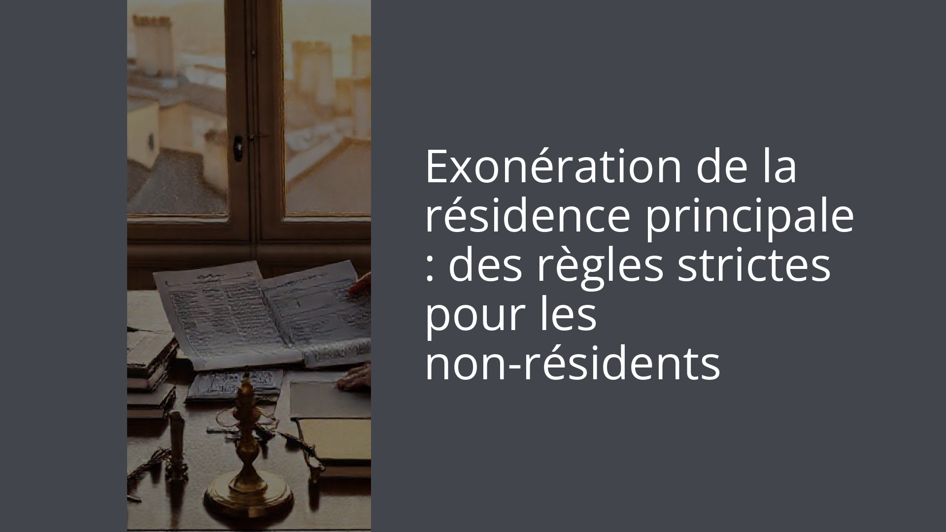 Exonération de la résidence principale : des règles strictes pour les non-résidents