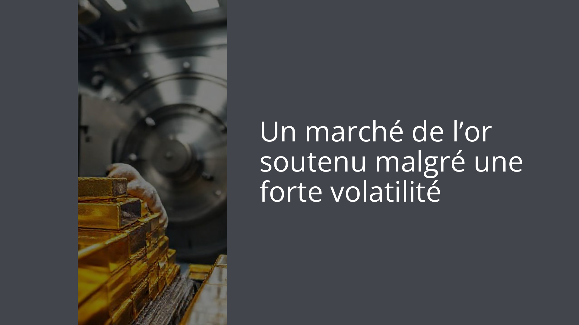Un marché de l’or soutenu malgré une forte volatilité