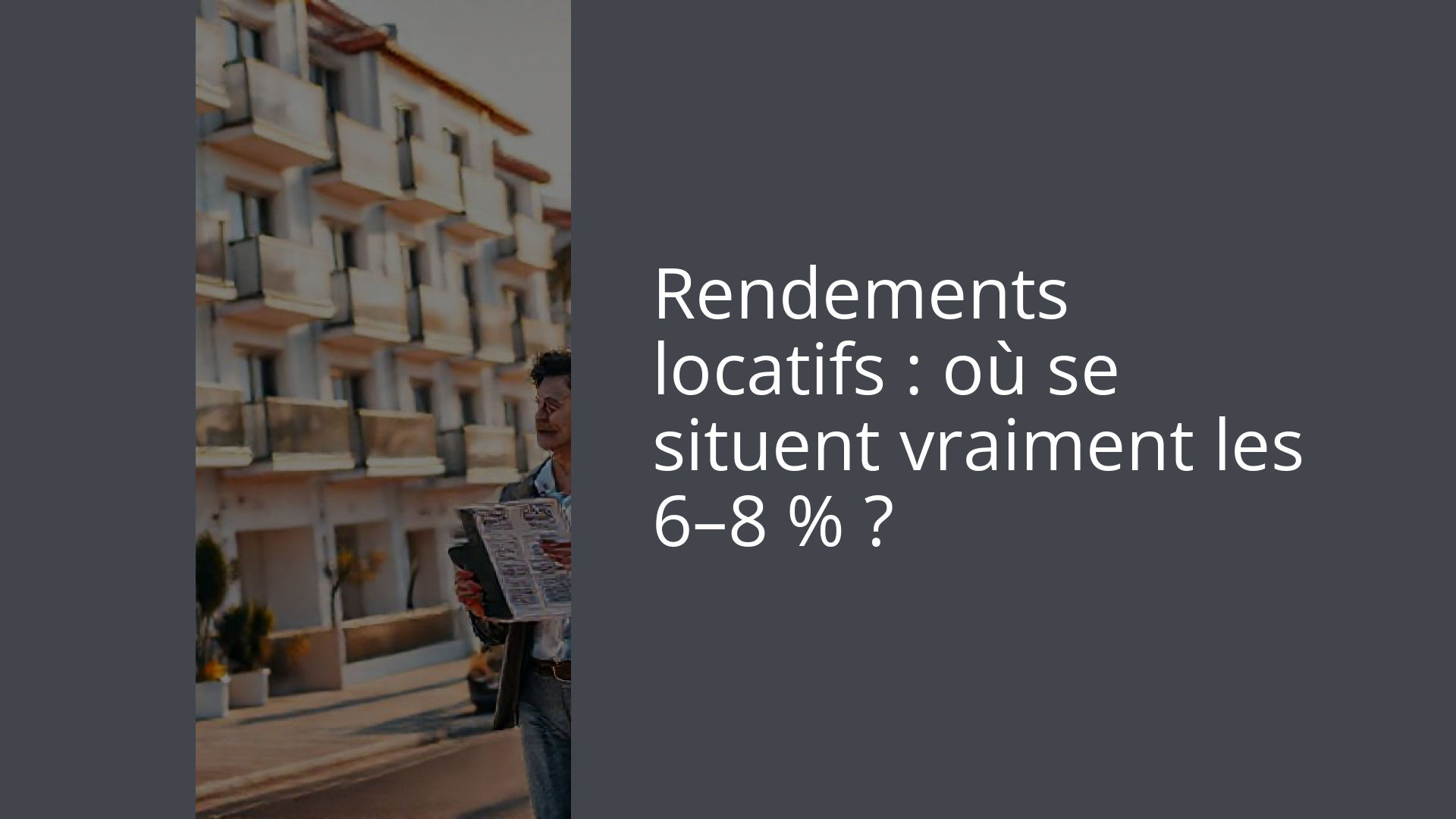 Rendements locatifs : où se situent vraiment les 6–8 % ?