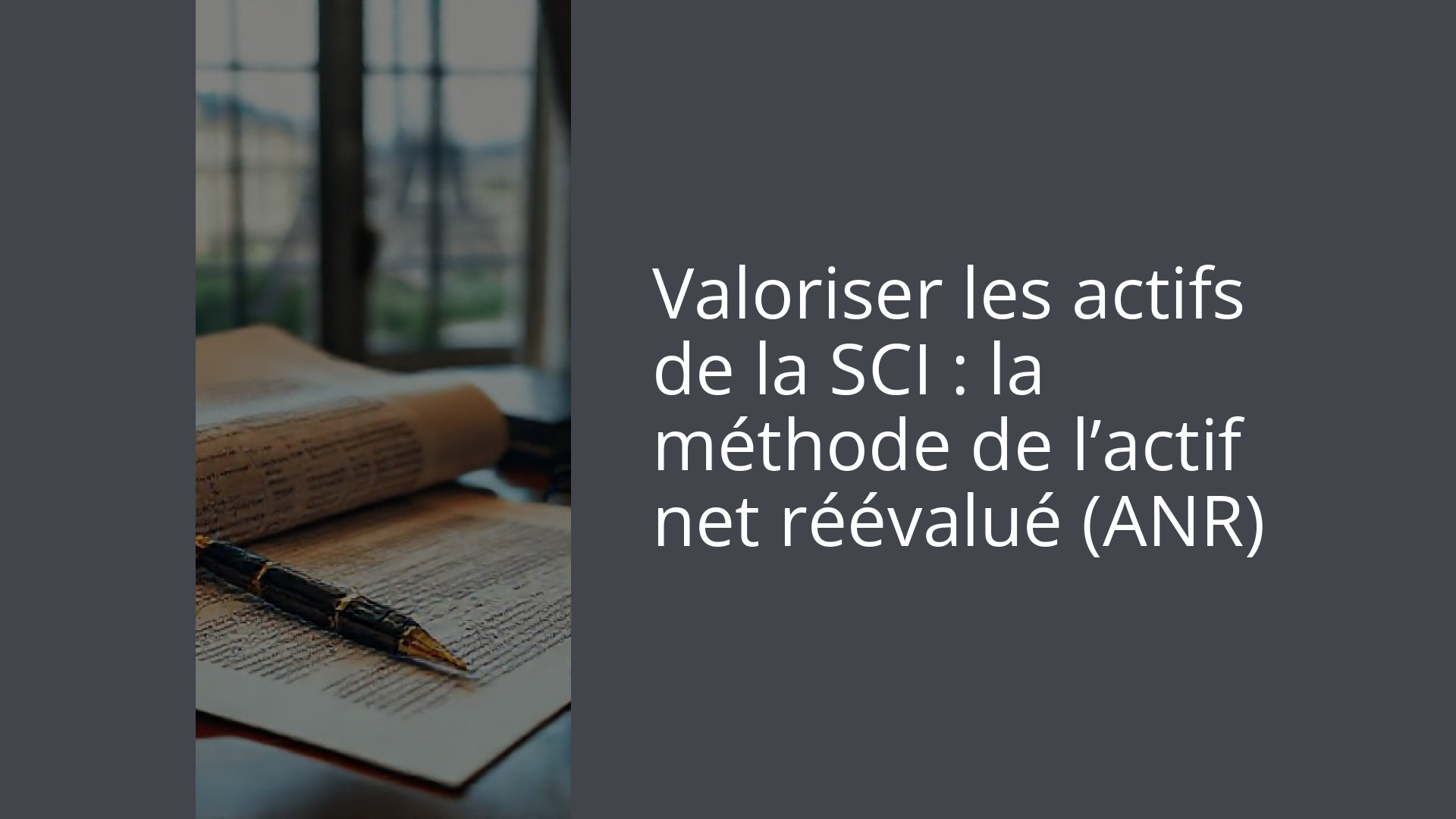 Valoriser les actifs de la SCI : la méthode de l’actif net réévalué (ANR)