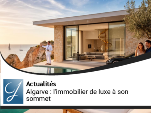 Algarve : l&rsquo;immobilier de luxe poursuit une envolée historique