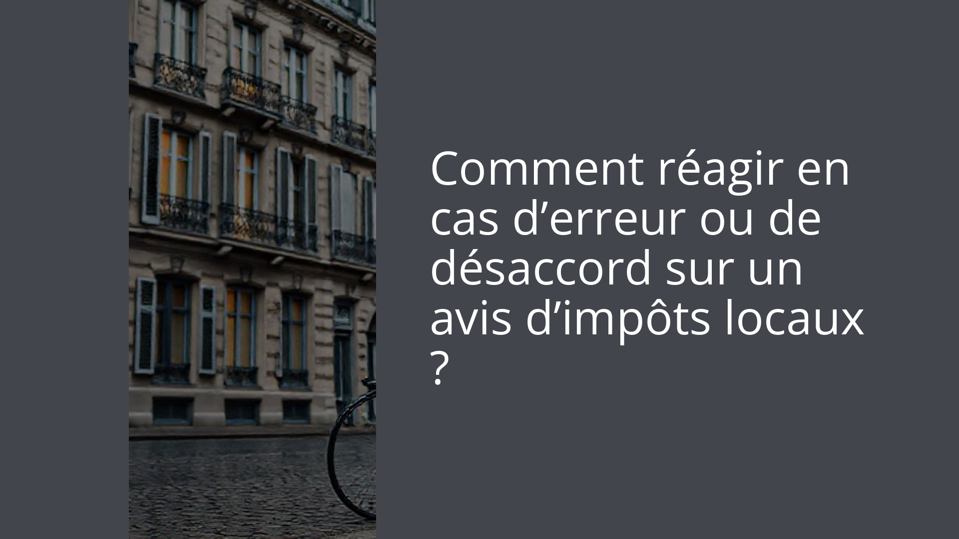 Comment réagir en cas d’erreur ou de désaccord sur un avis d’impôts locaux ?