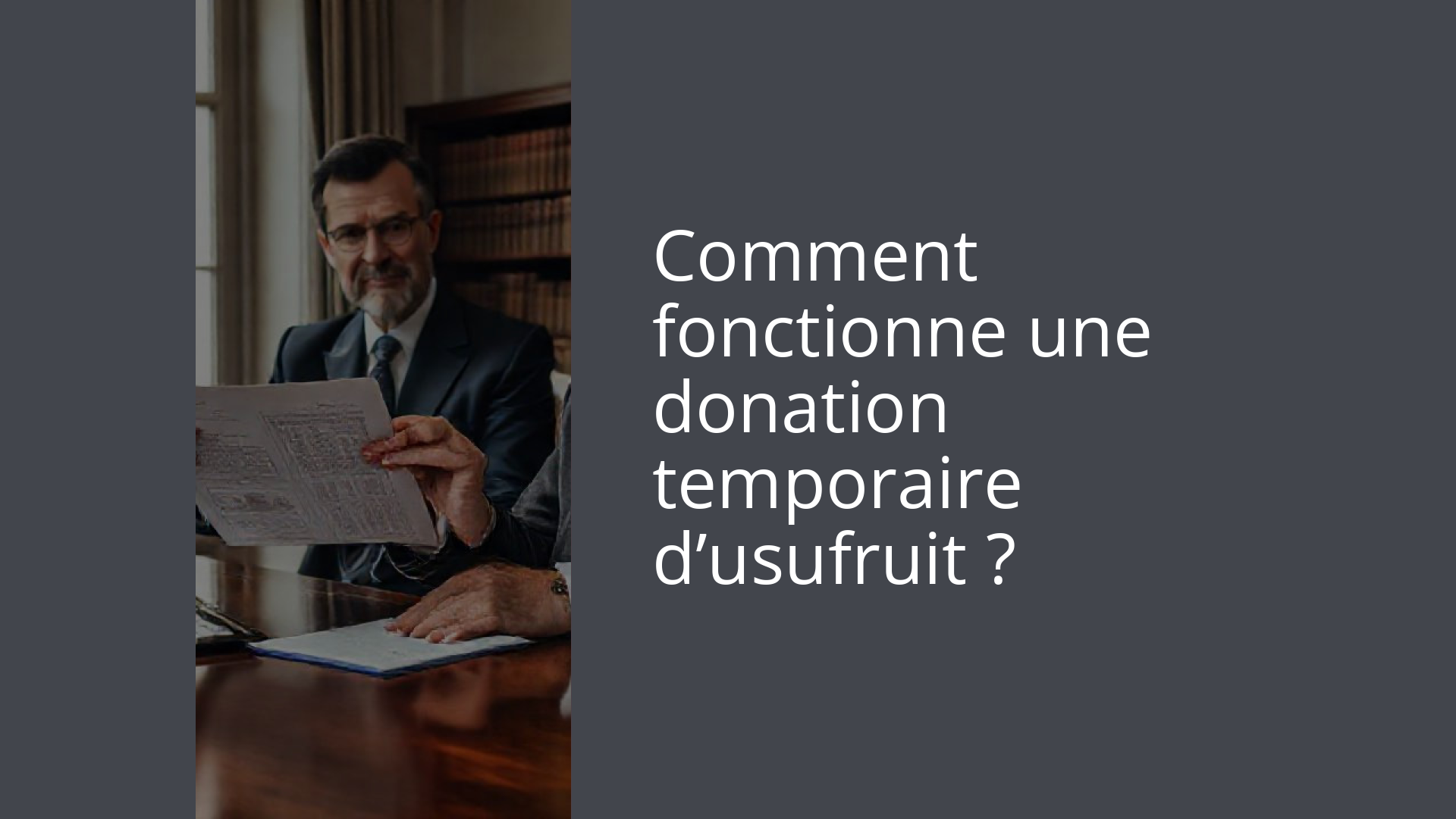 Comment fonctionne une donation temporaire d’usufruit ?