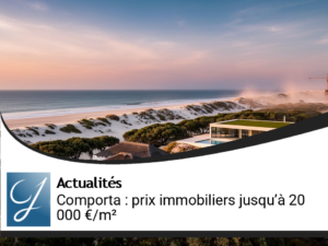 Comporta : les prix de l&rsquo;immobilier de luxe s&rsquo;envolent jusqu&rsquo;à 20 000 €/m²