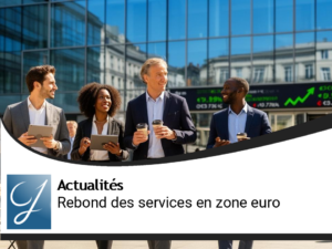 Croissance du secteur privé en zone euro : un rebond prometteur des services