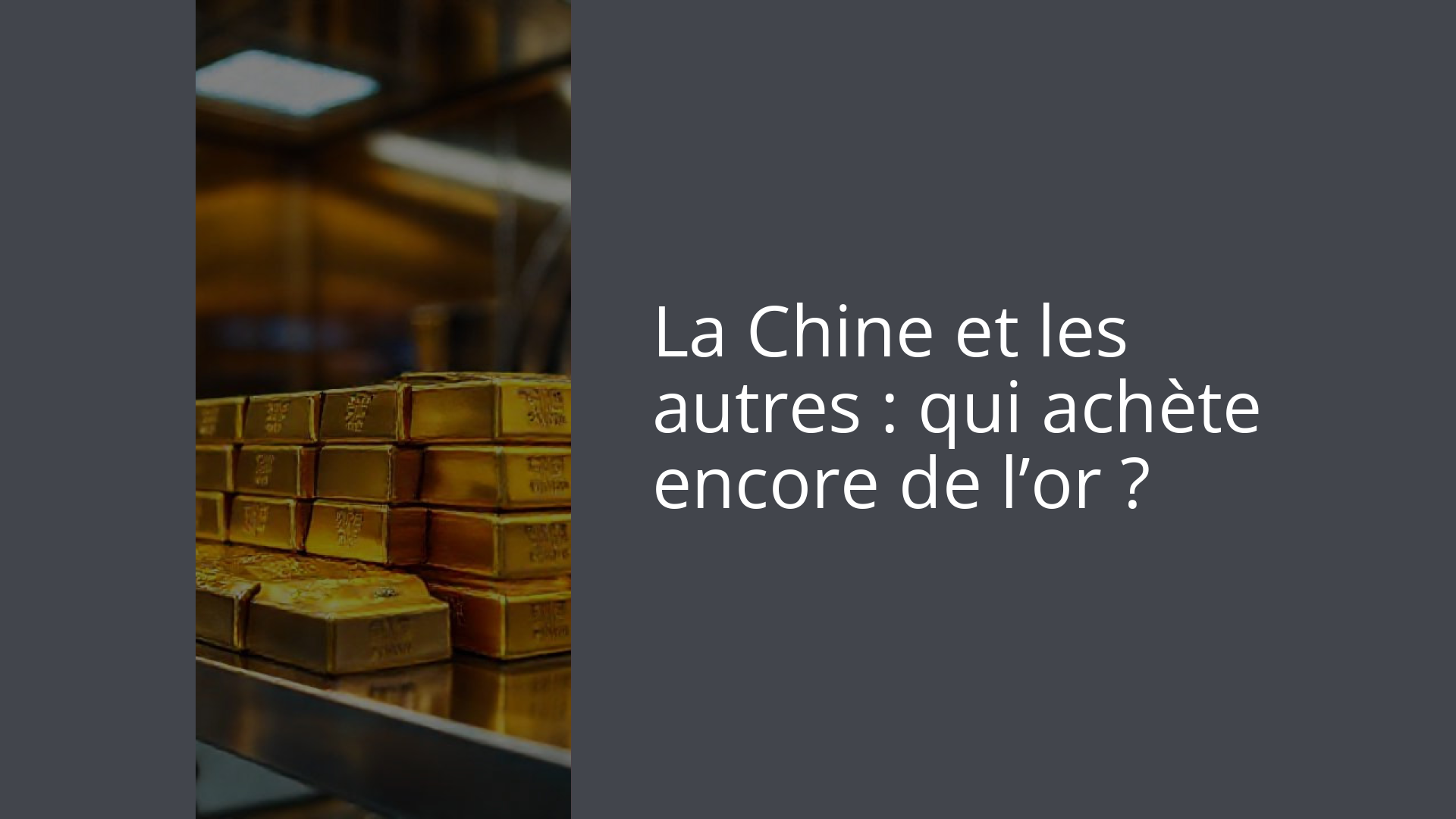 La Chine et les autres : qui achète encore de l’or ?